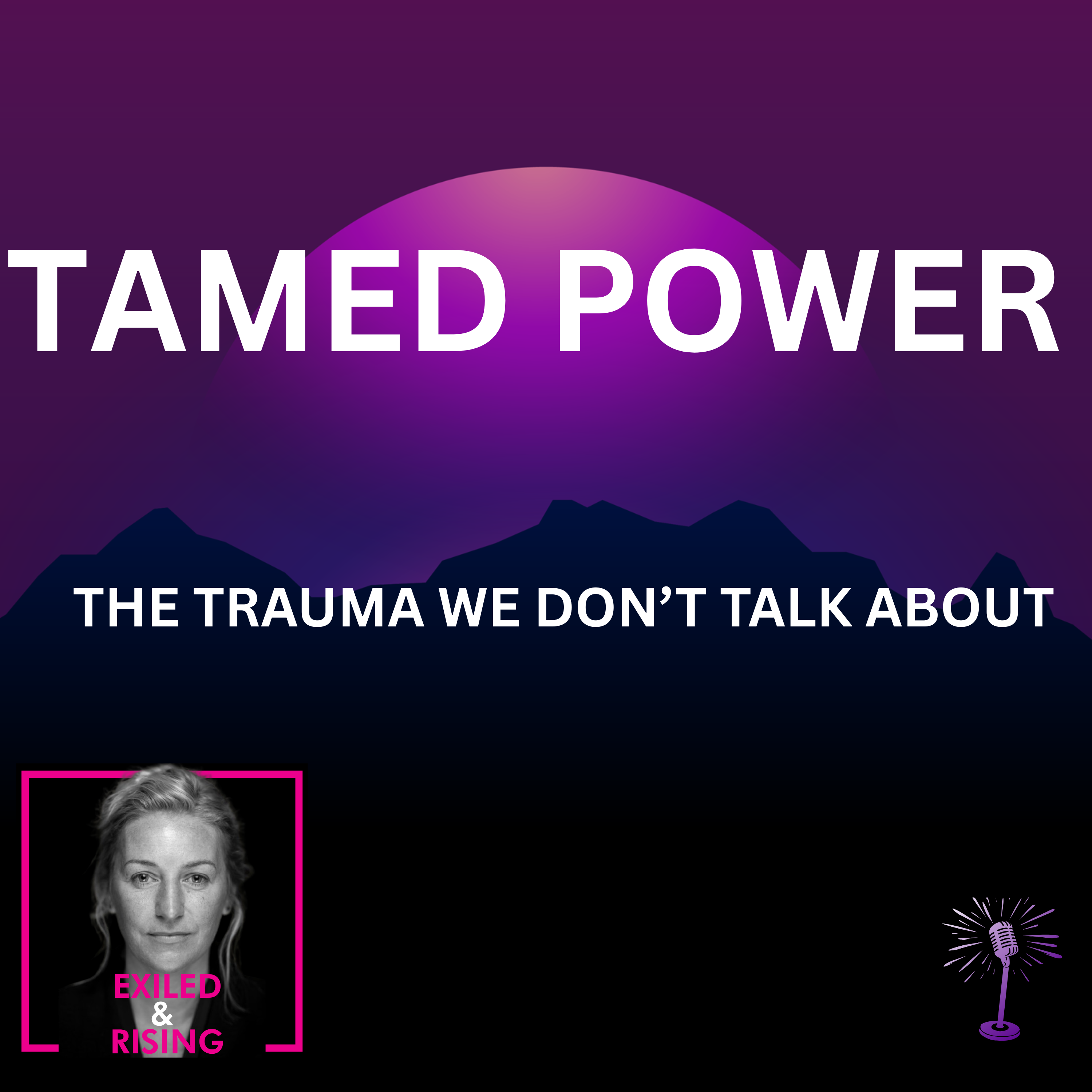 Tamed Power: The Trauma Minorities, BIPOC & Exiled People Don't Talk About"