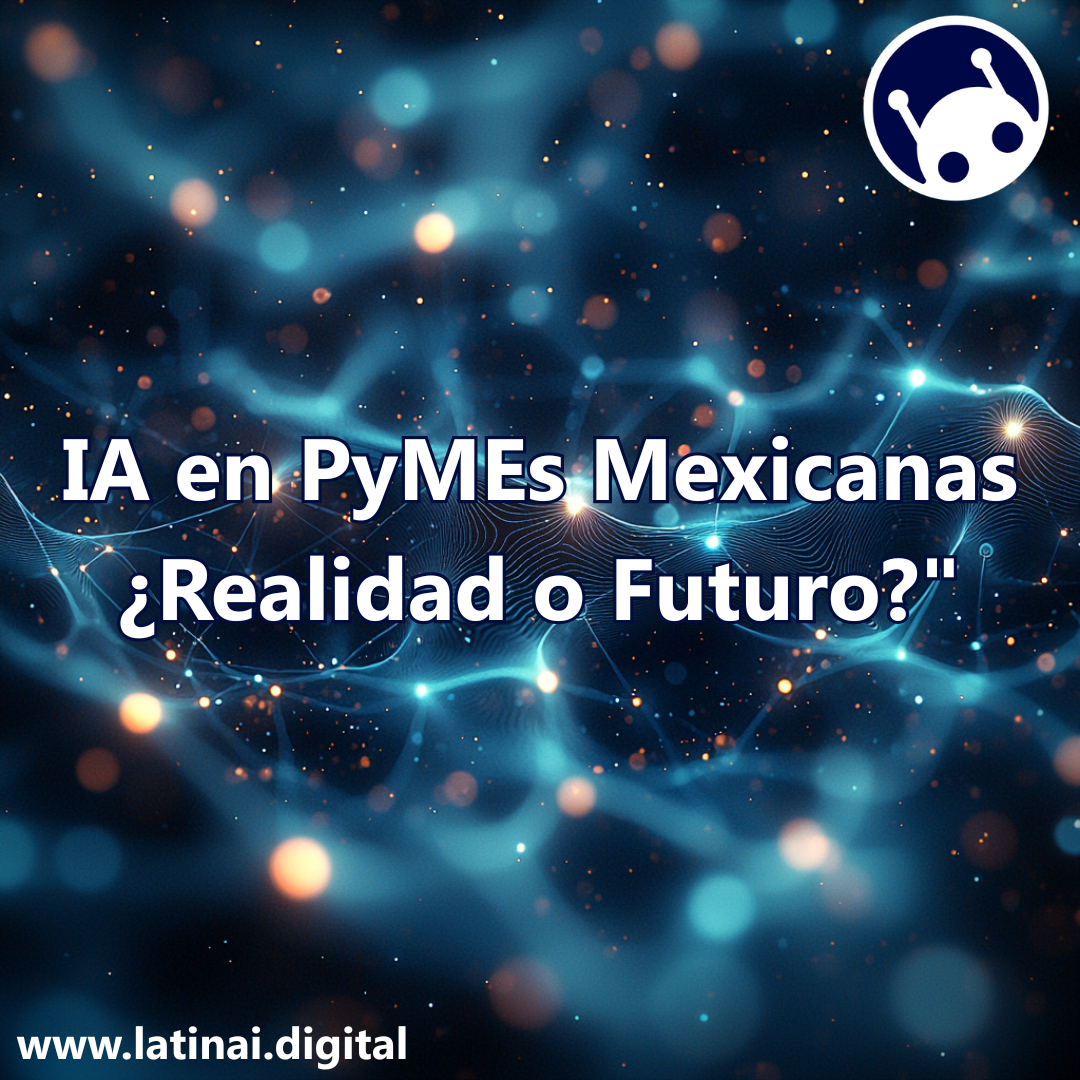 IA en PyMEs Mexicanas: ¿Realidad o Futuro?