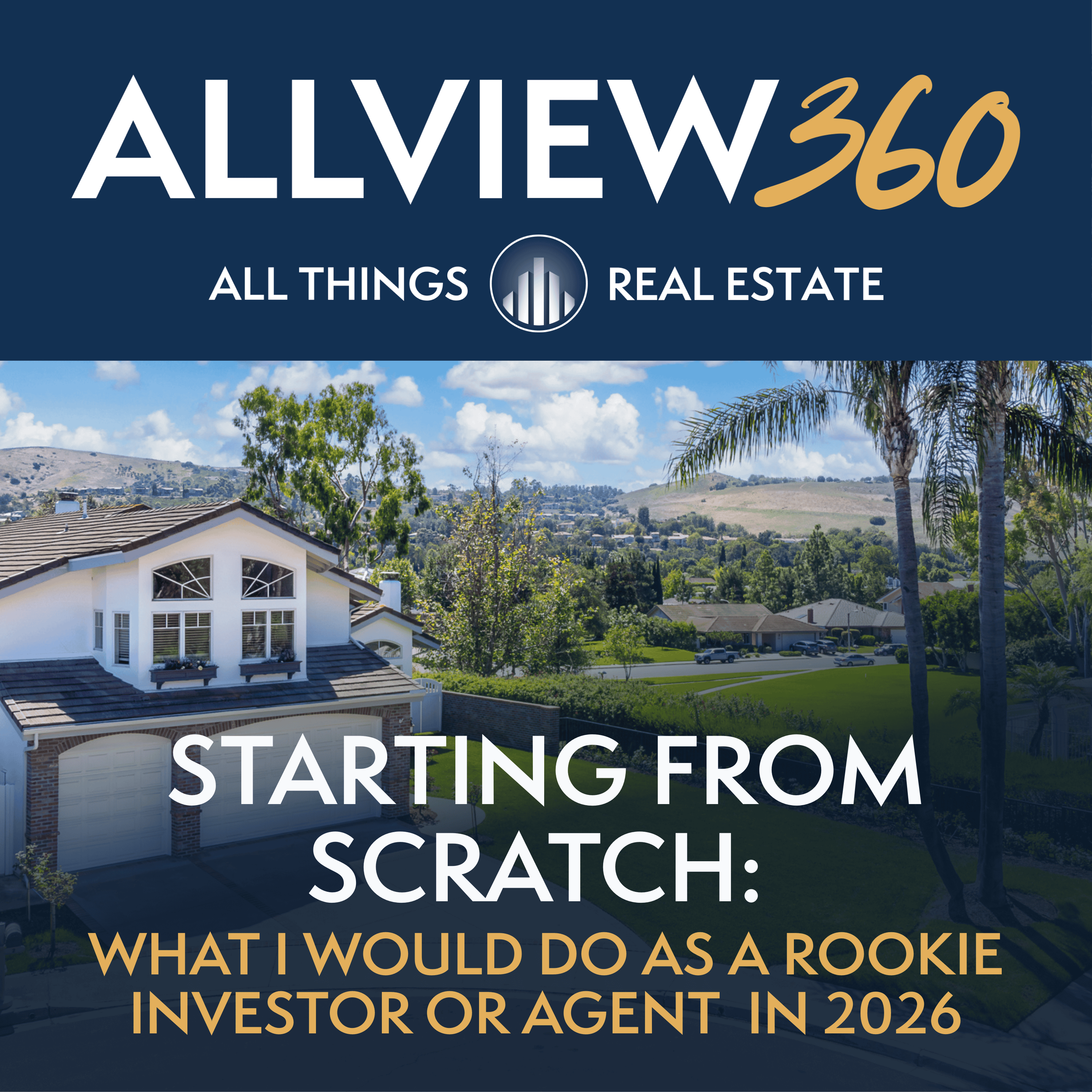 Ep 9: Starting from Scratch: What I Would Do as a Rookie Investor or Agent in 2026