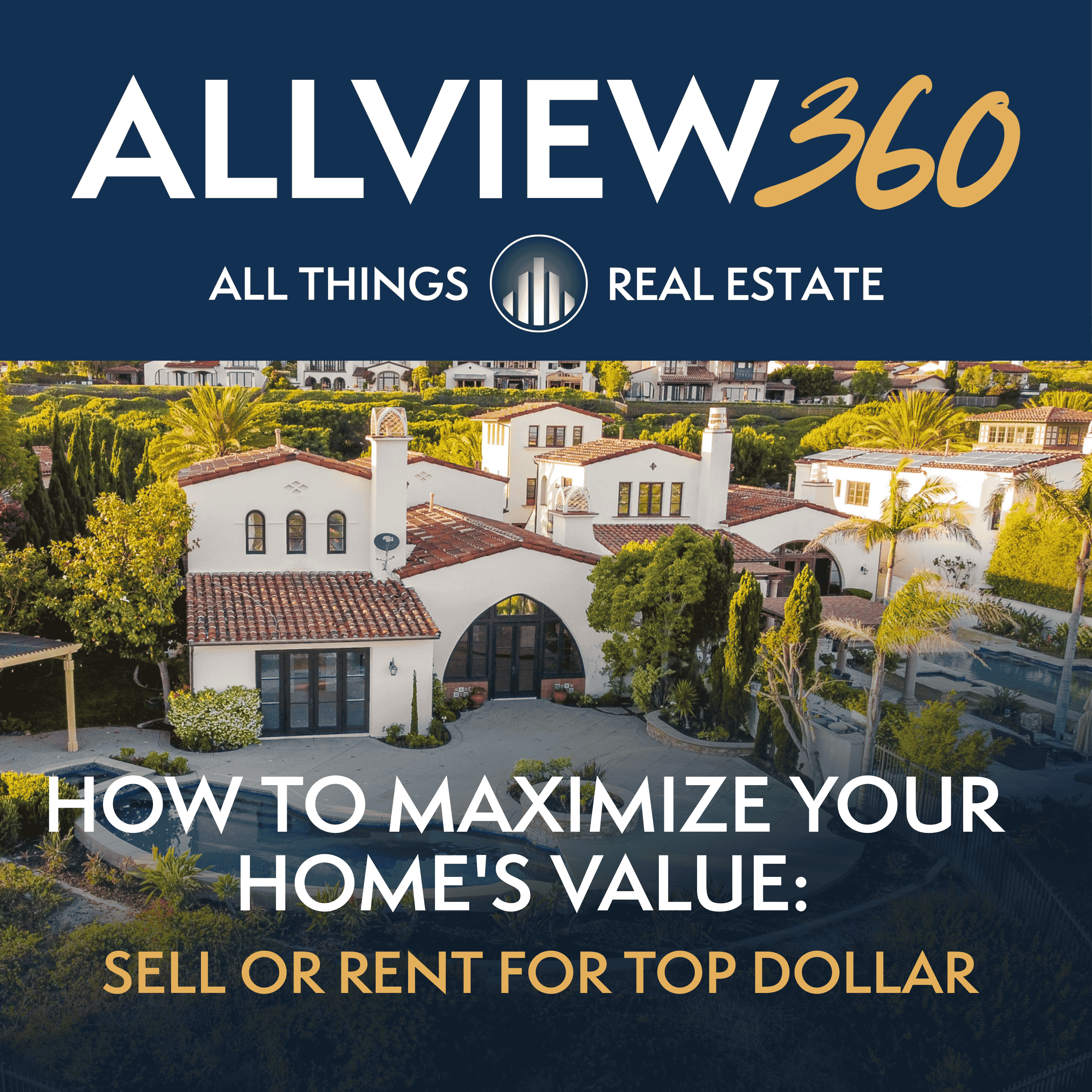 Ep 11: How to Maximize Your Home's Value: Sell or Rent for Top Dollar