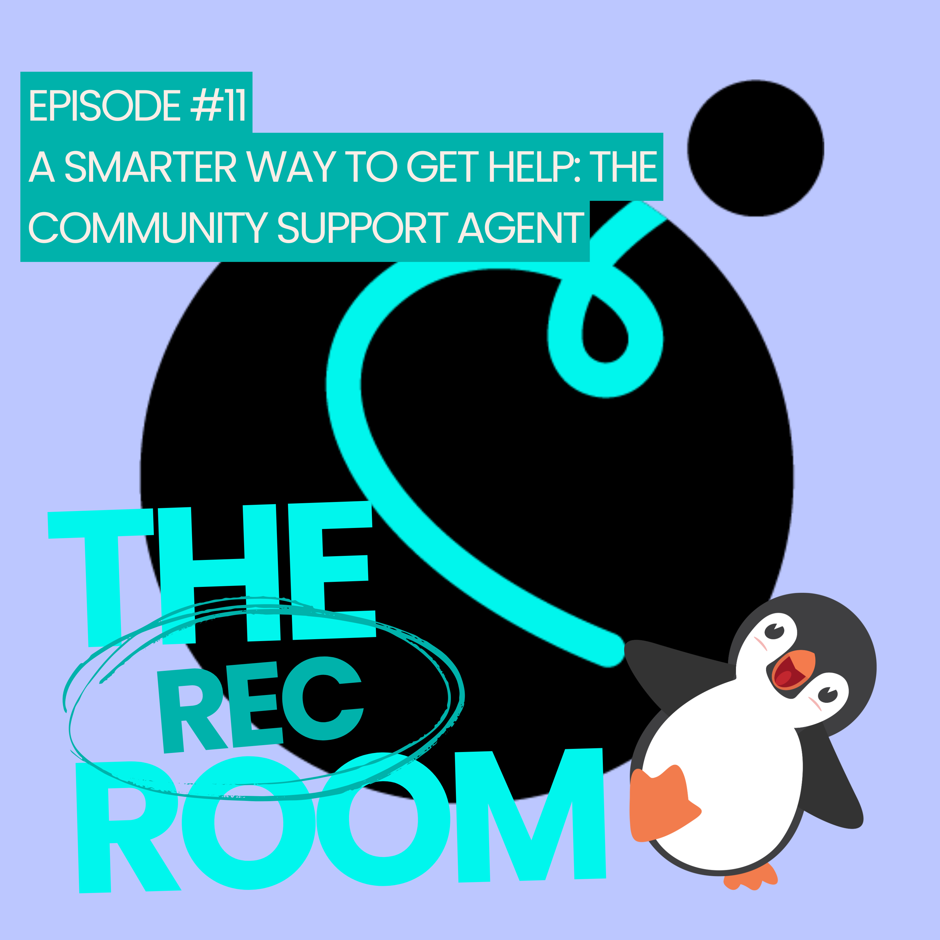 Episode 11 – A Smarter Way to Get Help: The Community Support Agent