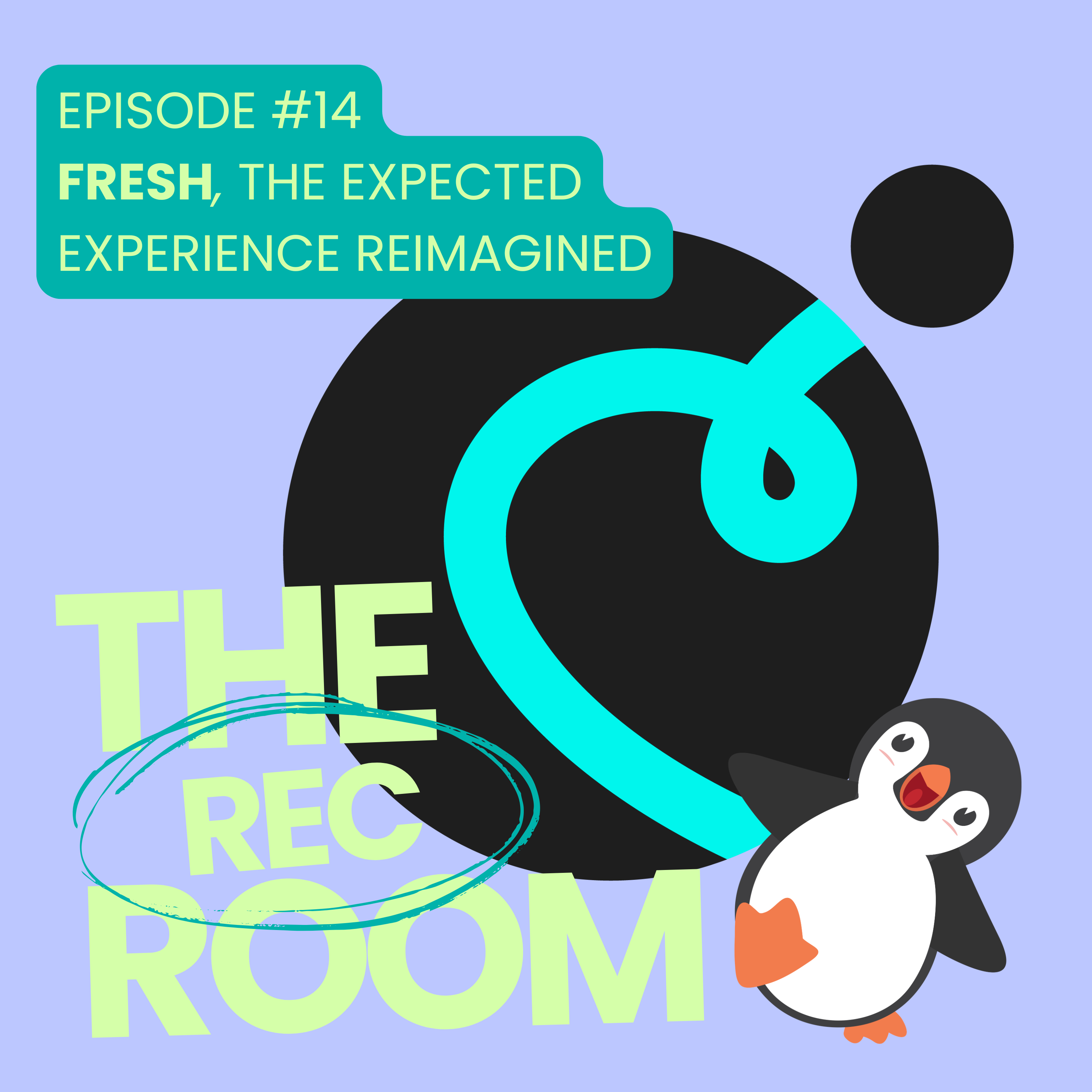Episode 13 - Fresh, The expected experience reimagined