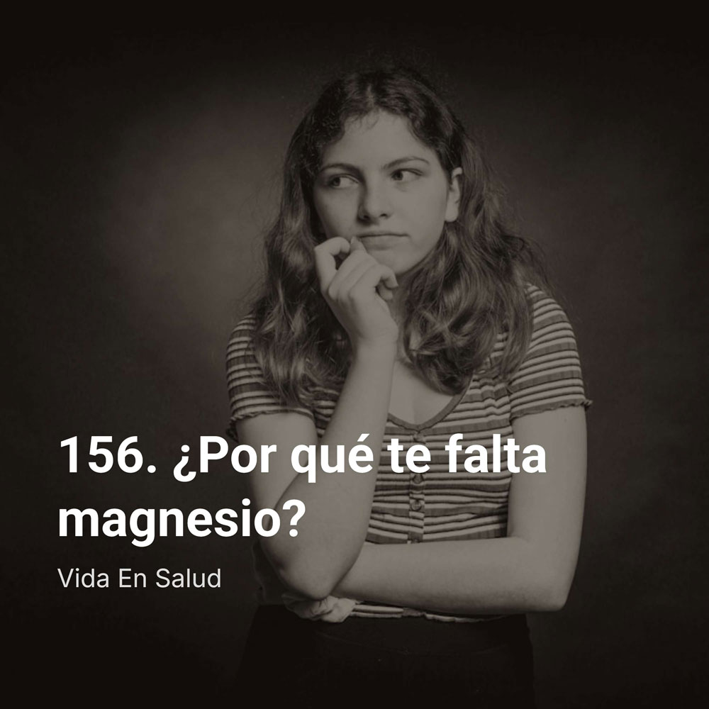 156. ¿Por qué te falta magnesio?