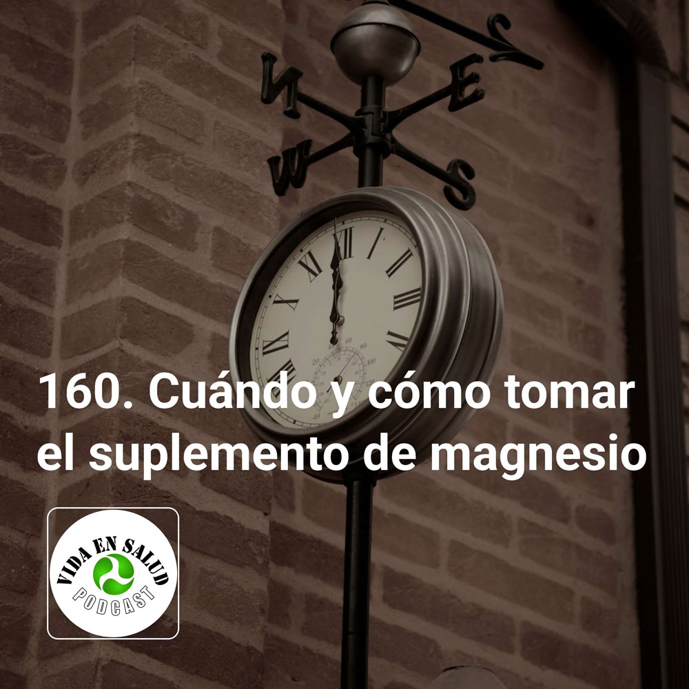 160. Cómo y cuándo tomar un suplemento de magnesio