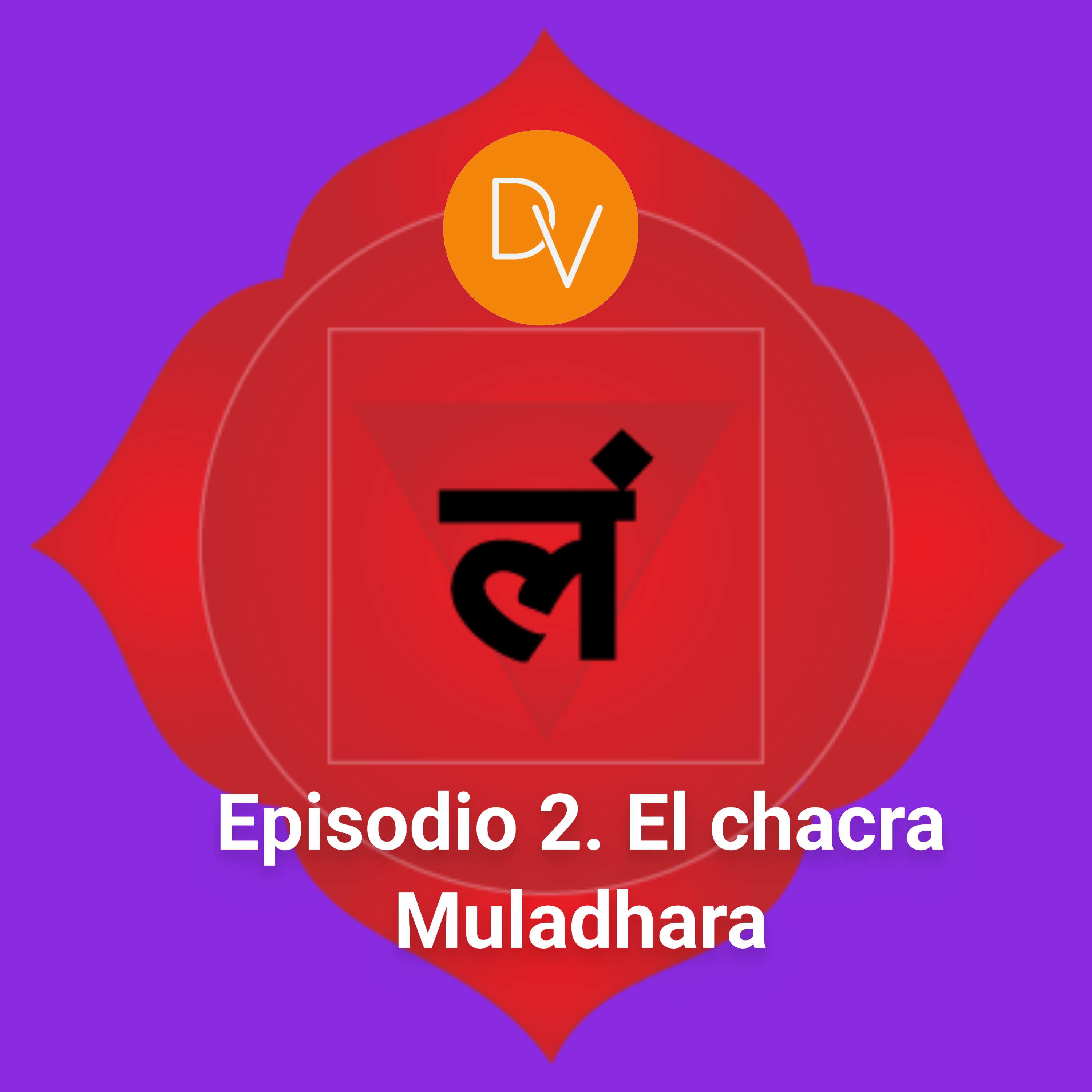 Episodio 2. El chacra Muladhara
