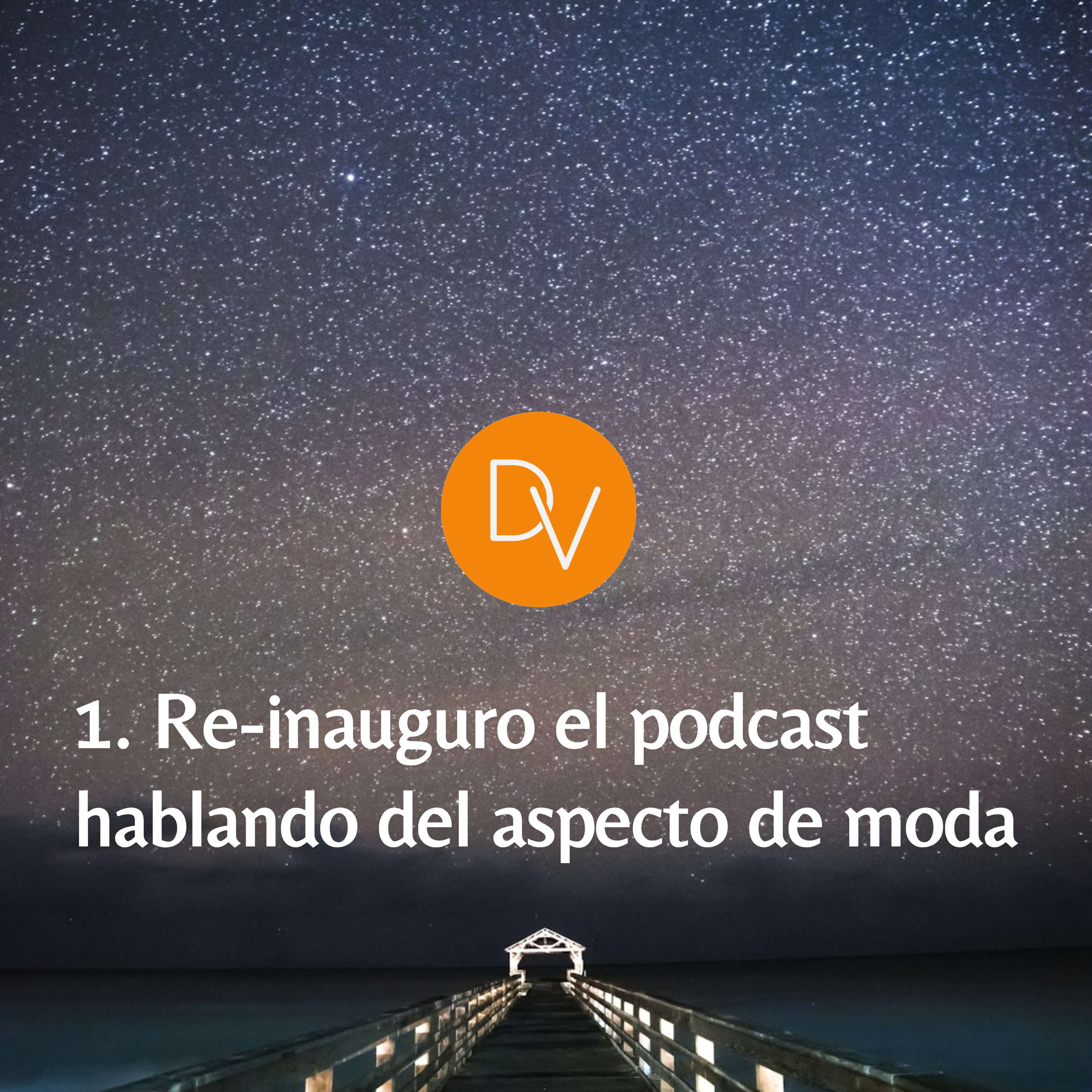 Episodio 1. Re-inaguro el podcast, hablando del aspecto de moda