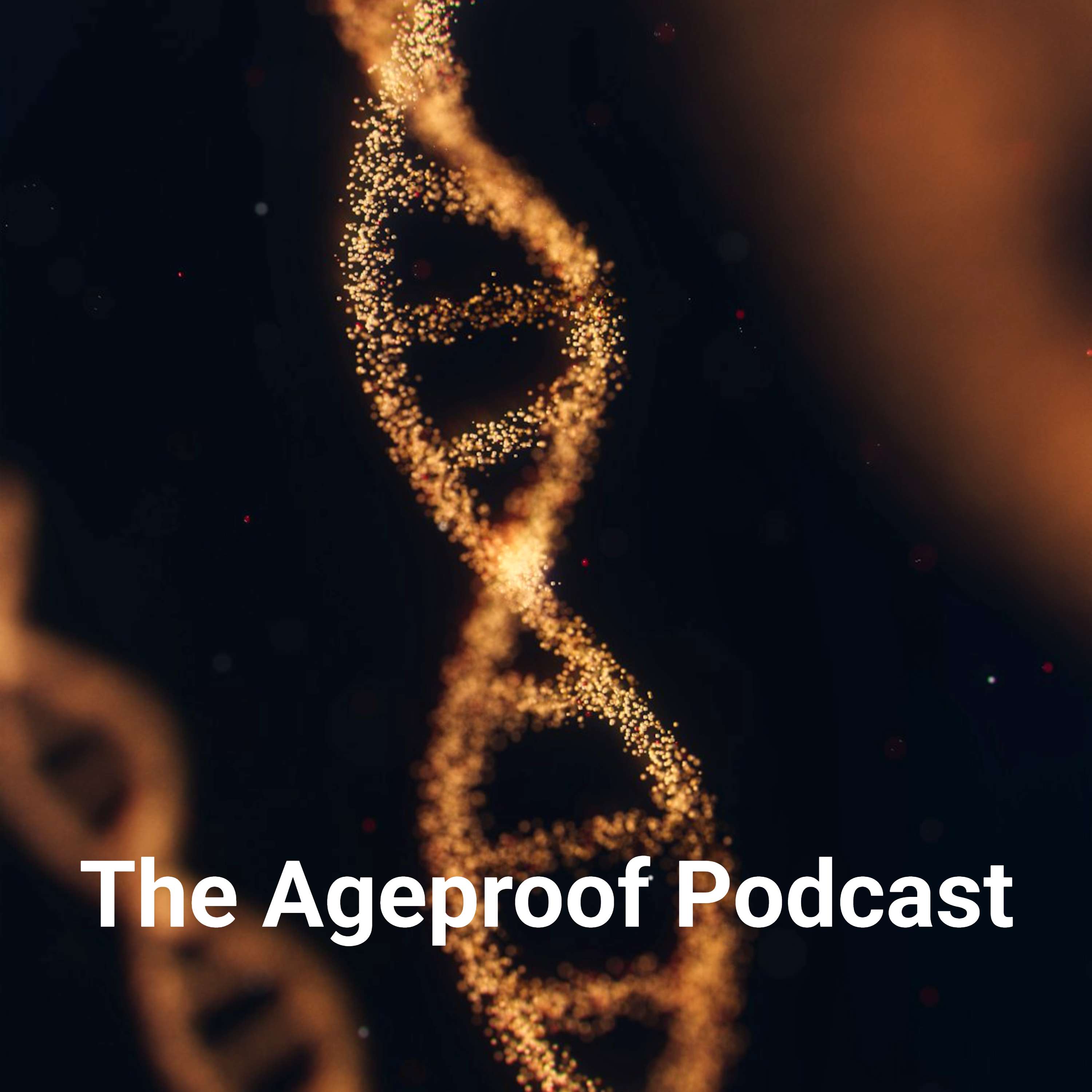 The Ageproof Podcast: Mastering Healthy Ageing, Longevity & Health Optimisation