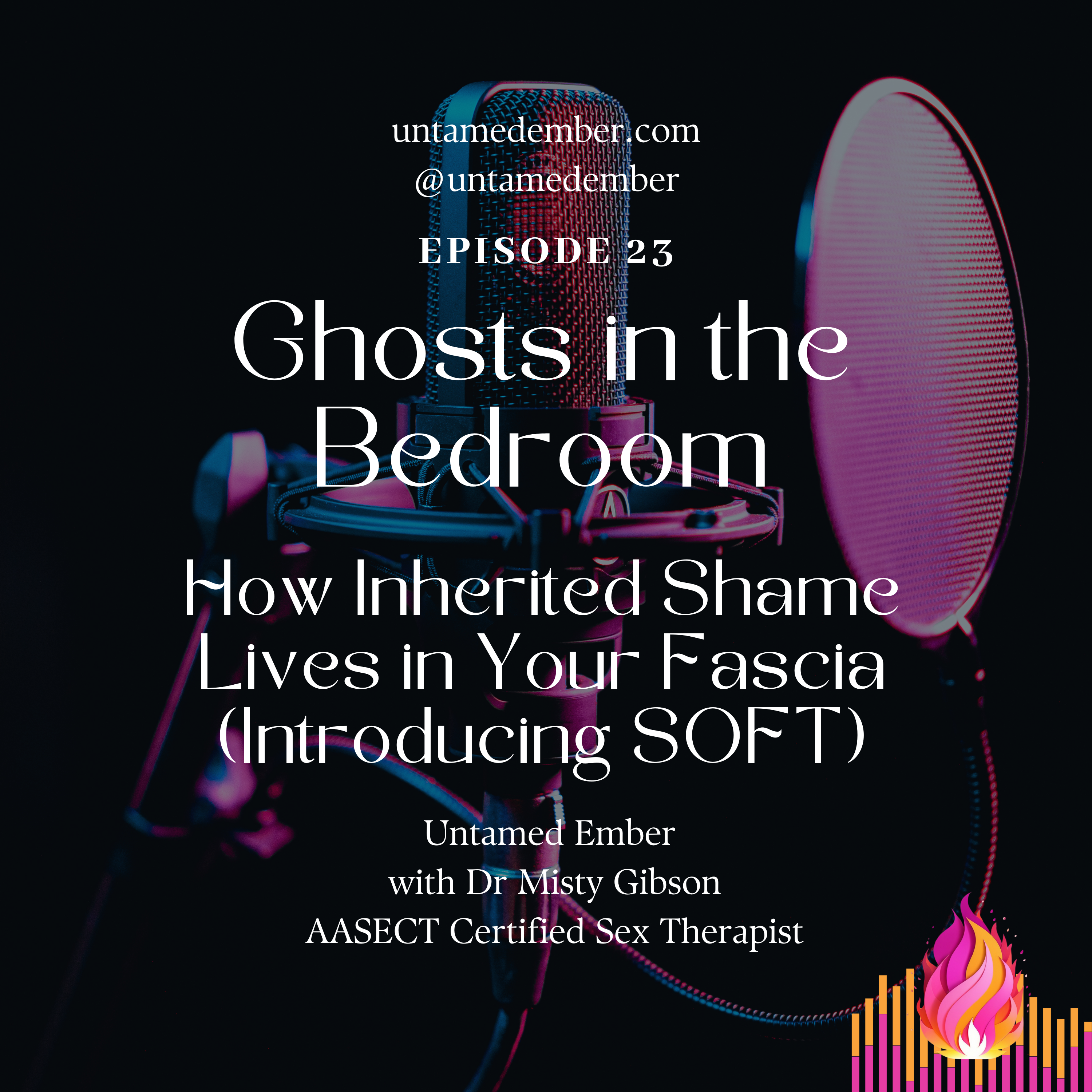 Ghosts in the Bedroom: How Inherited Shame Lives in Your Fascia (Introducing SOFT)