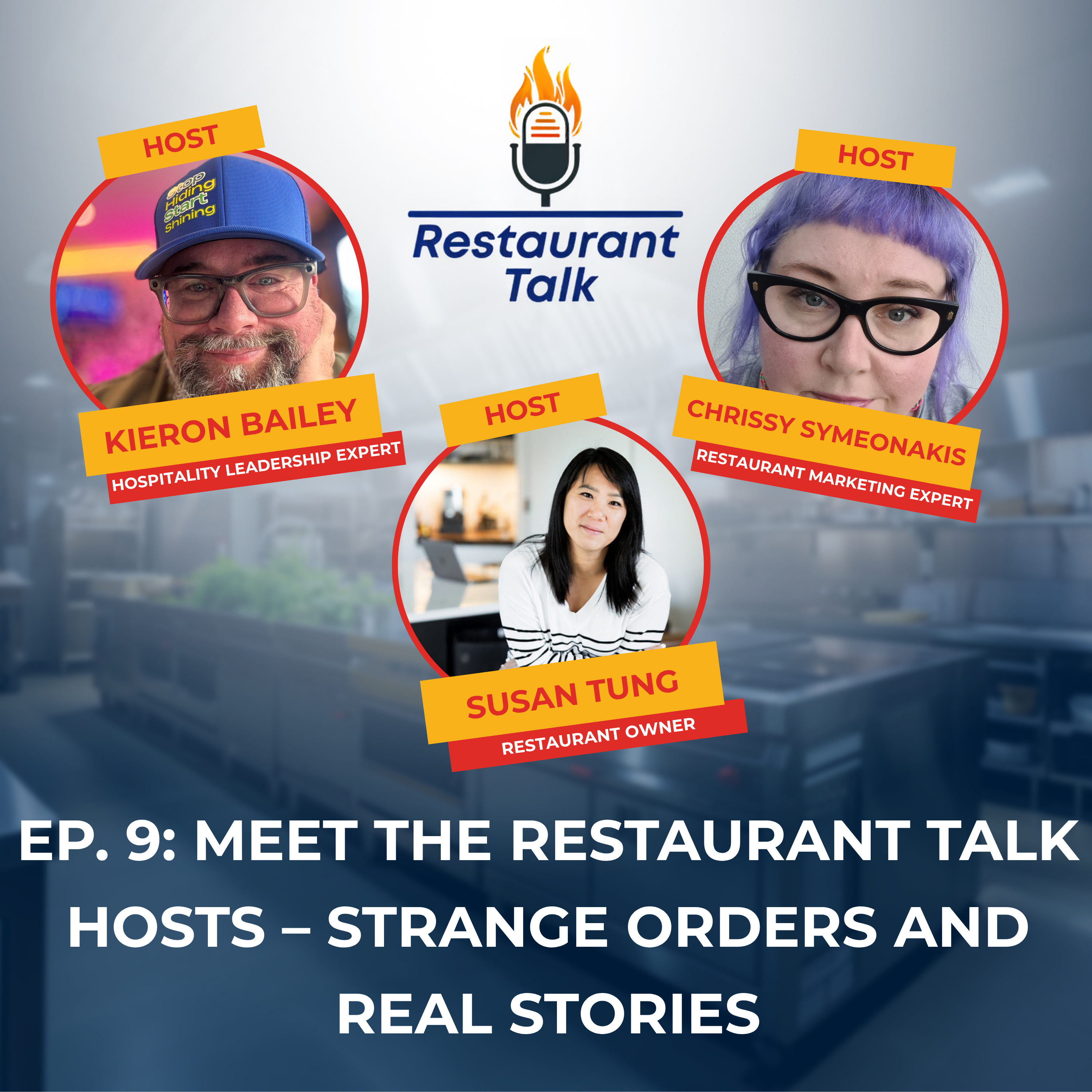Episode 9 : Meet the Restaurant Talk Hosts: Strange Orders and Real Stories
