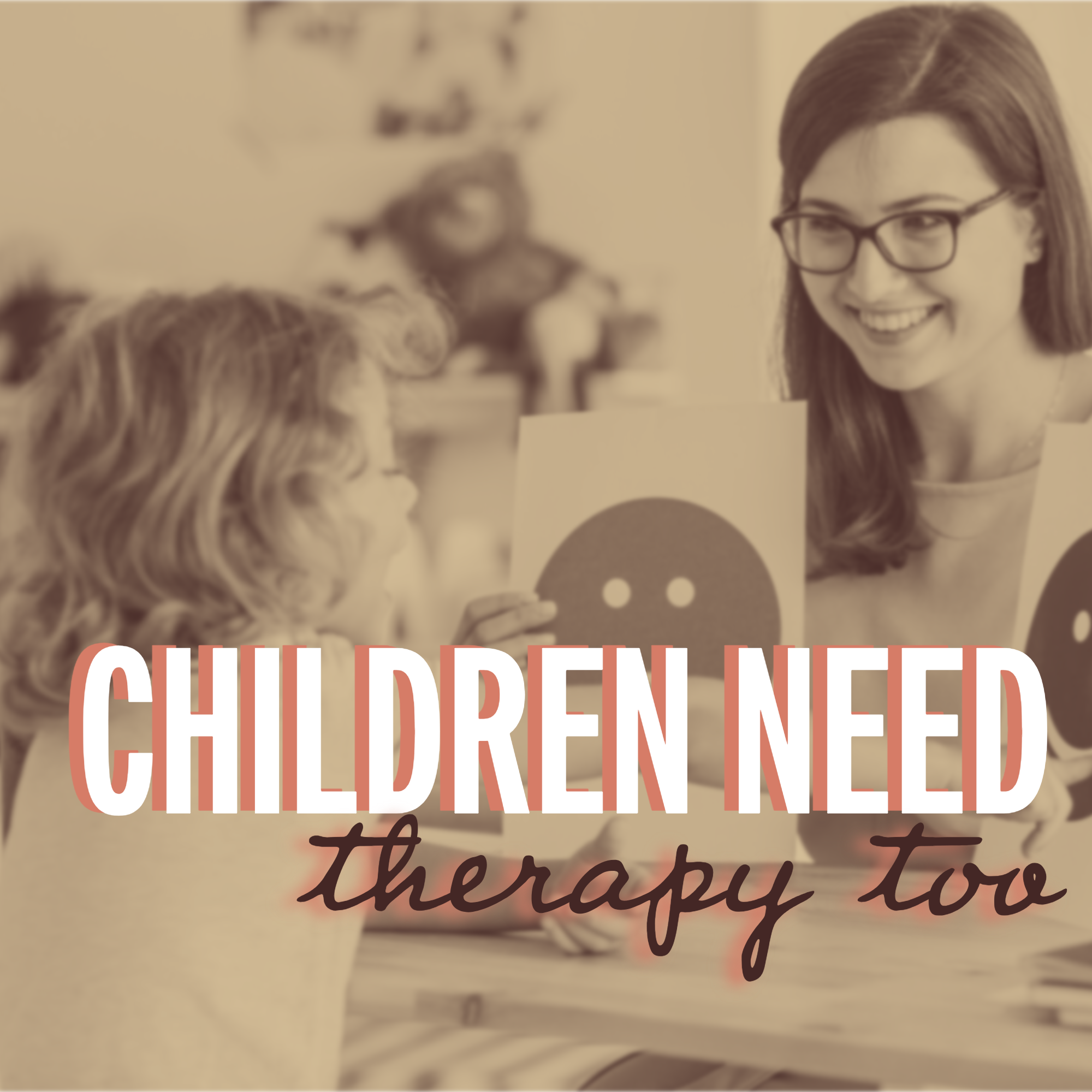 Children Need Therapy Too