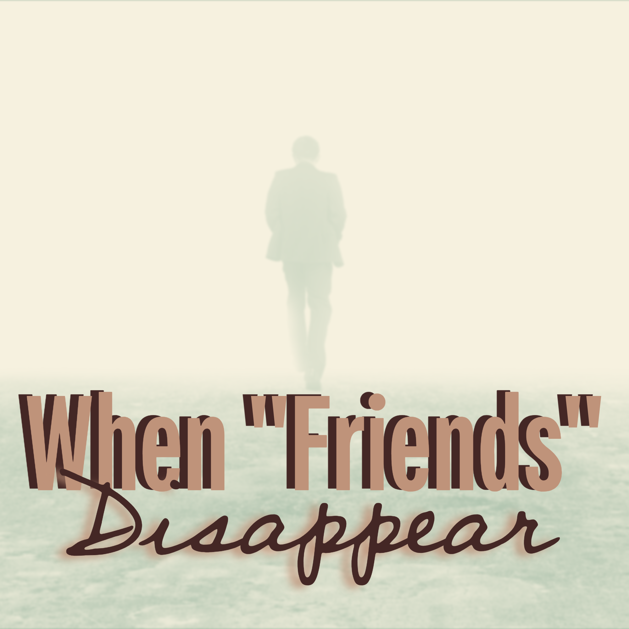 When "Friends" Disappear