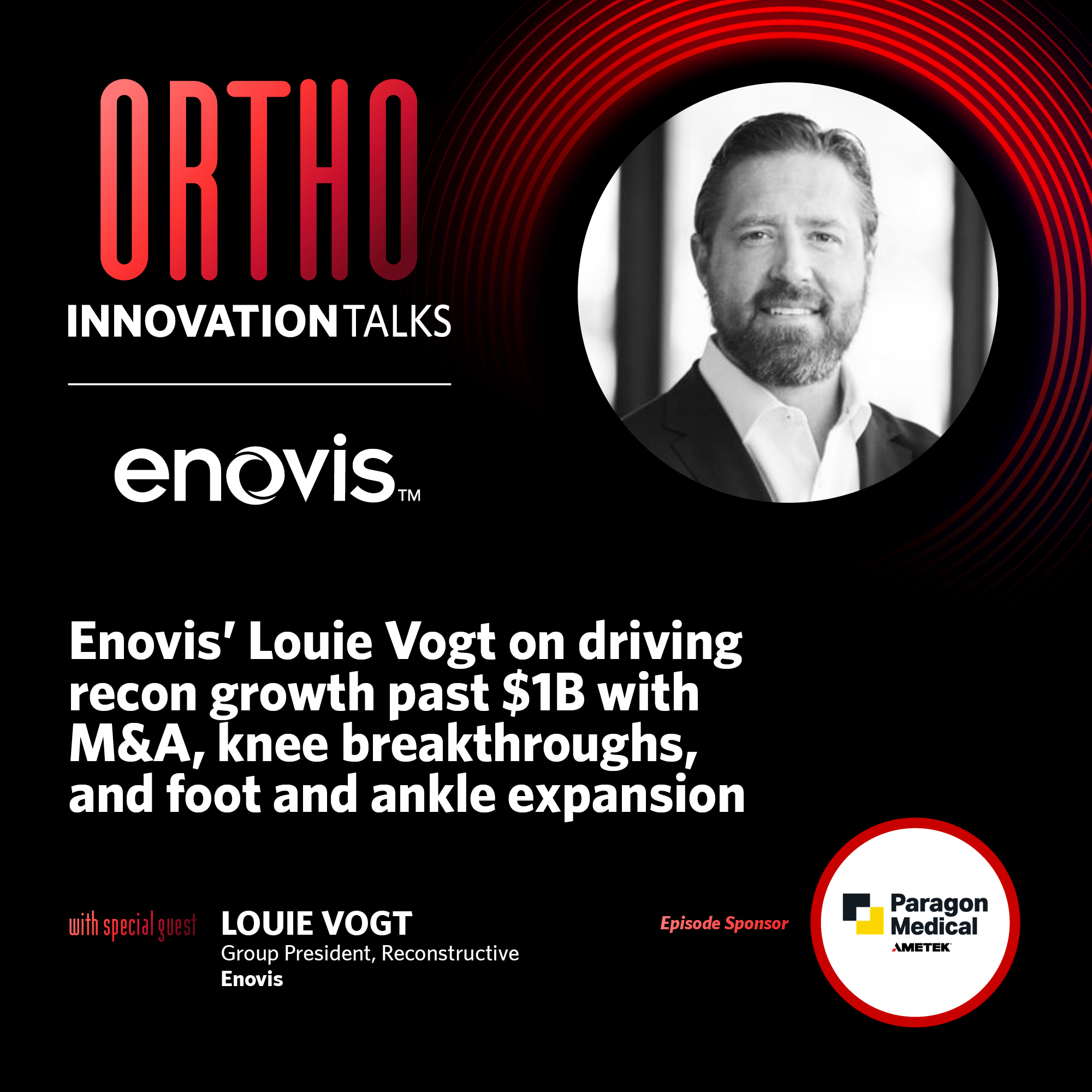 S2 E1 - Enovis’ Vogt on driving recon growth past $1B w/ M&A, knee breakthroughs and foot & ankle expansion