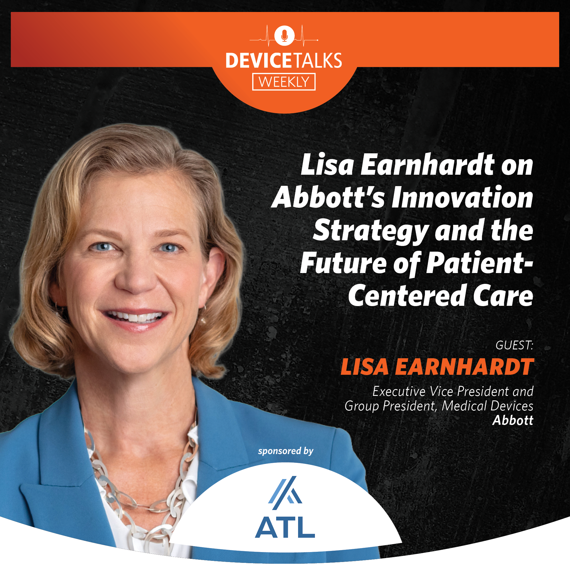 Ep 292 - Lisa Earnhardt on Abbott’s Innovation Strategy and the Future of Patient-Centered Care