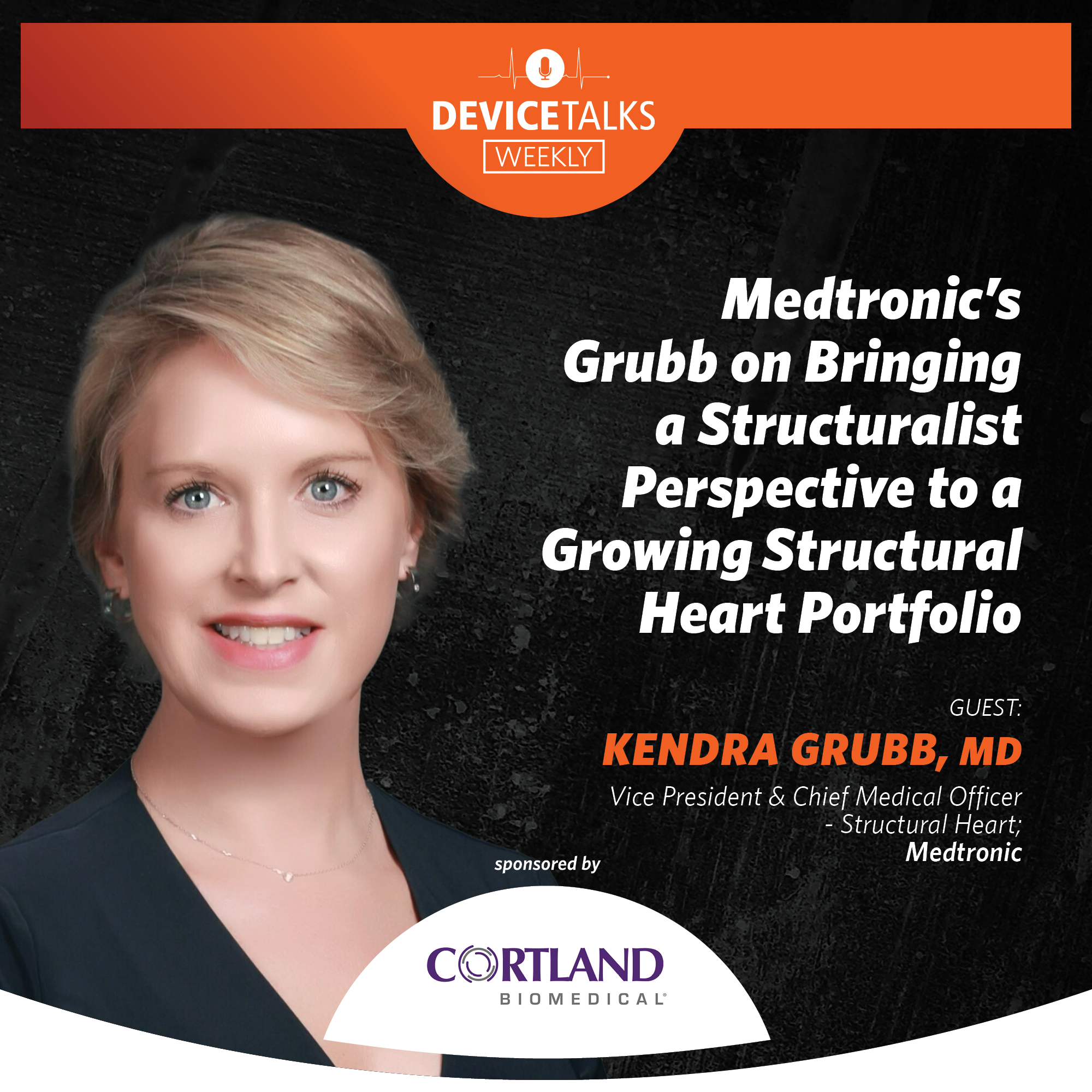 Ep 301 – Medtronic’s Grubb on Bringing a Structuralist Perspective to a Growing Structural Heart Portfolio