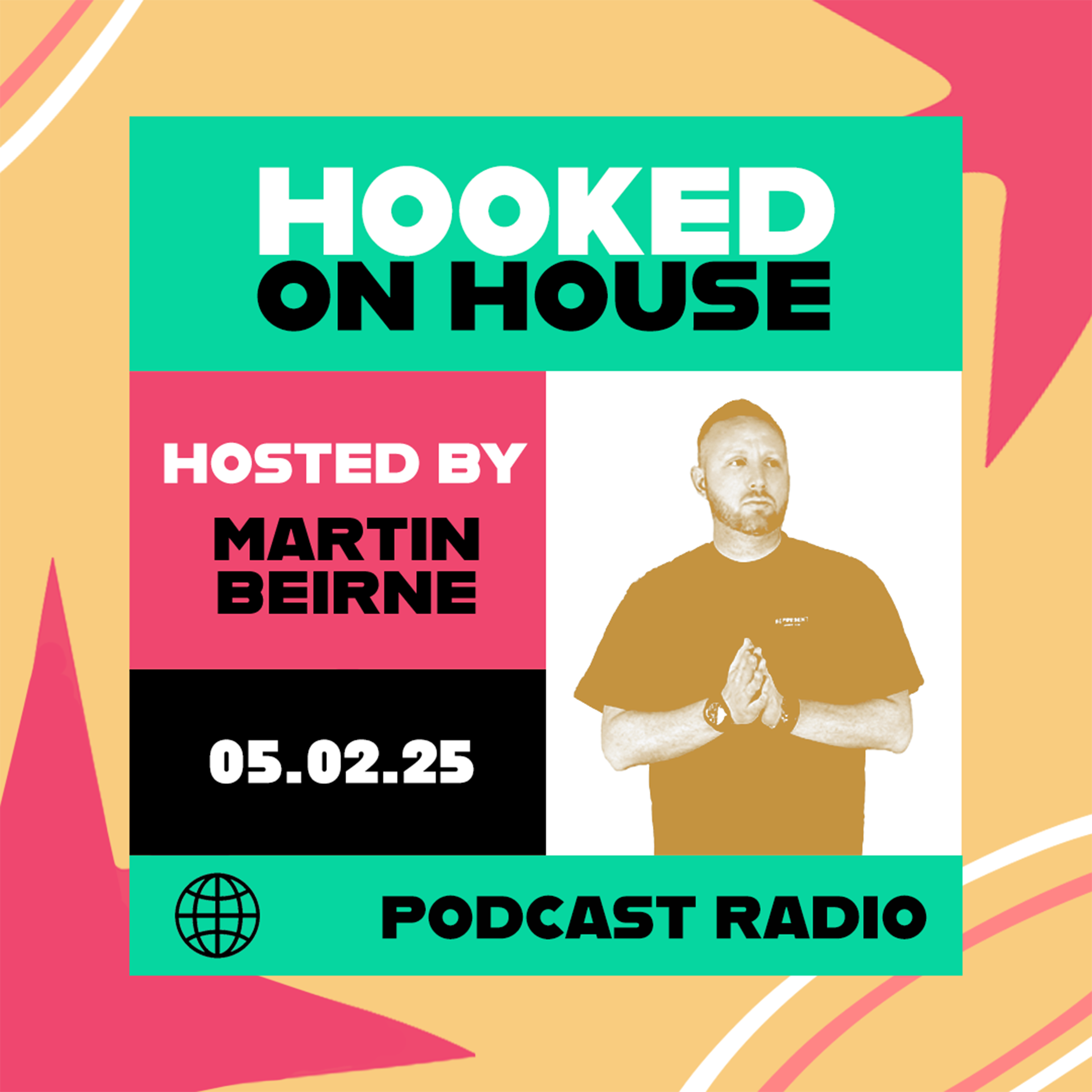 Hooked on House Podcast Radio hosted by Martin Beirne 05.02.25