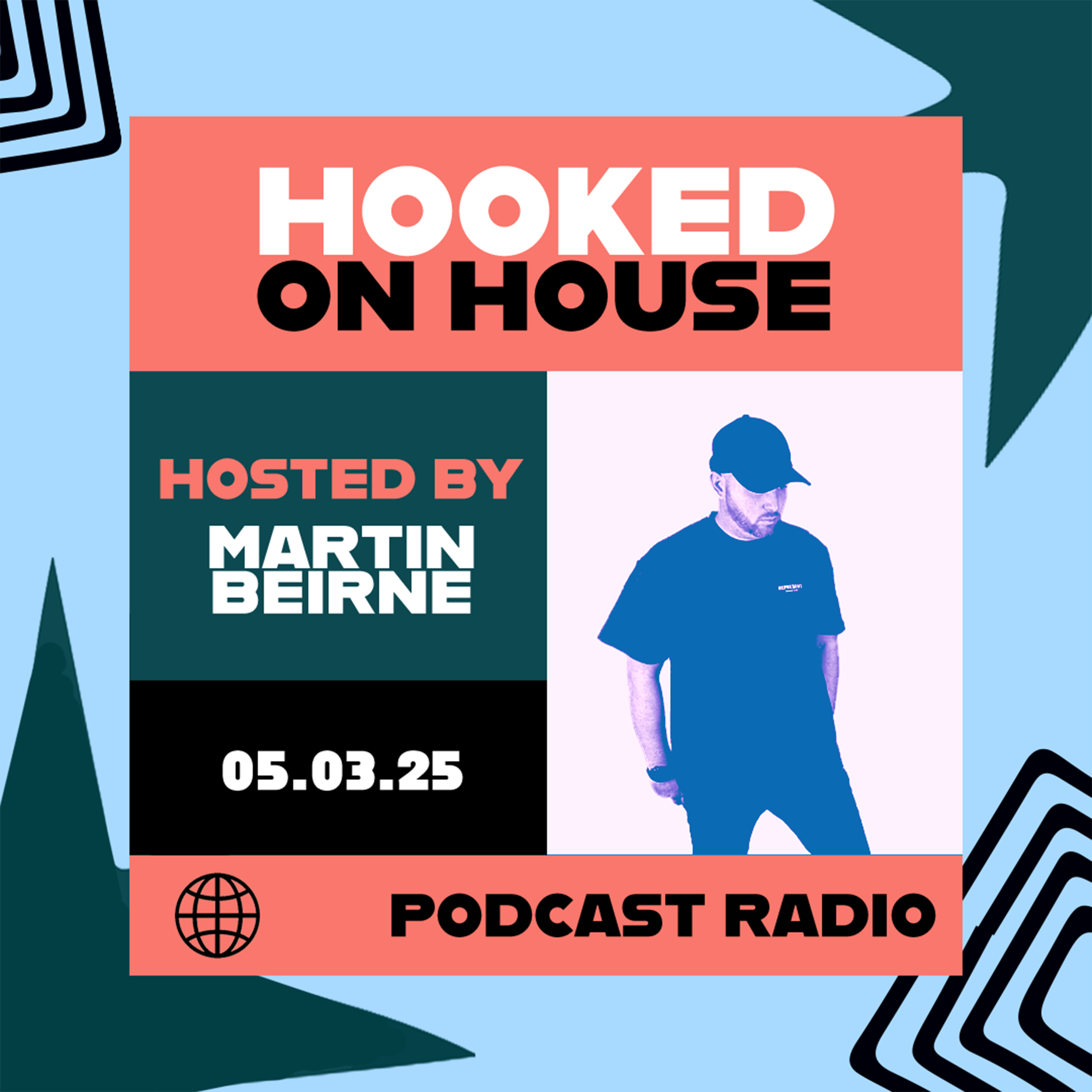 Hooked on House Podcast Radio hosted by Martin Beirne 05.03.25