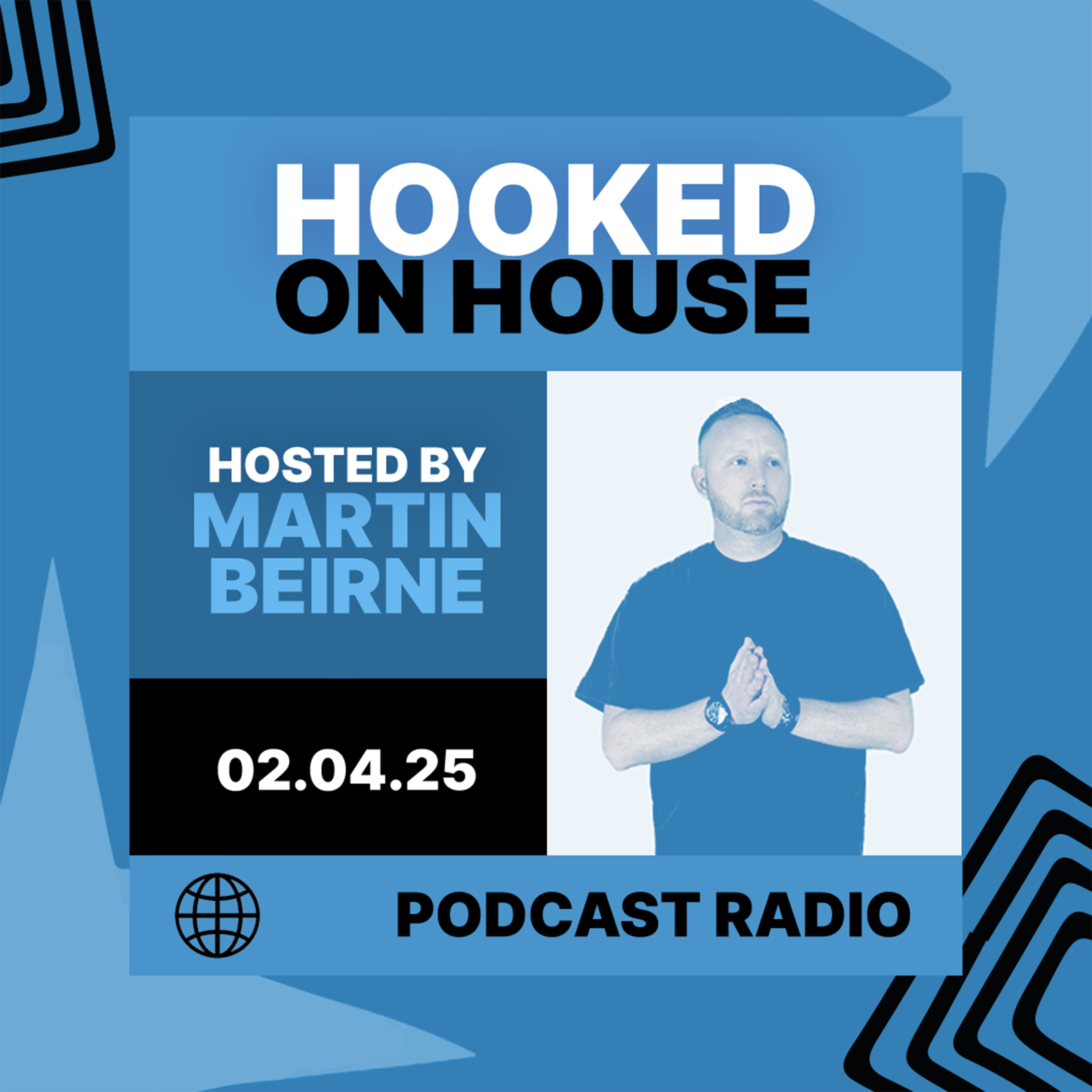Hooked on House Podcast Radio hosted by Martin Beirne 02.04.25