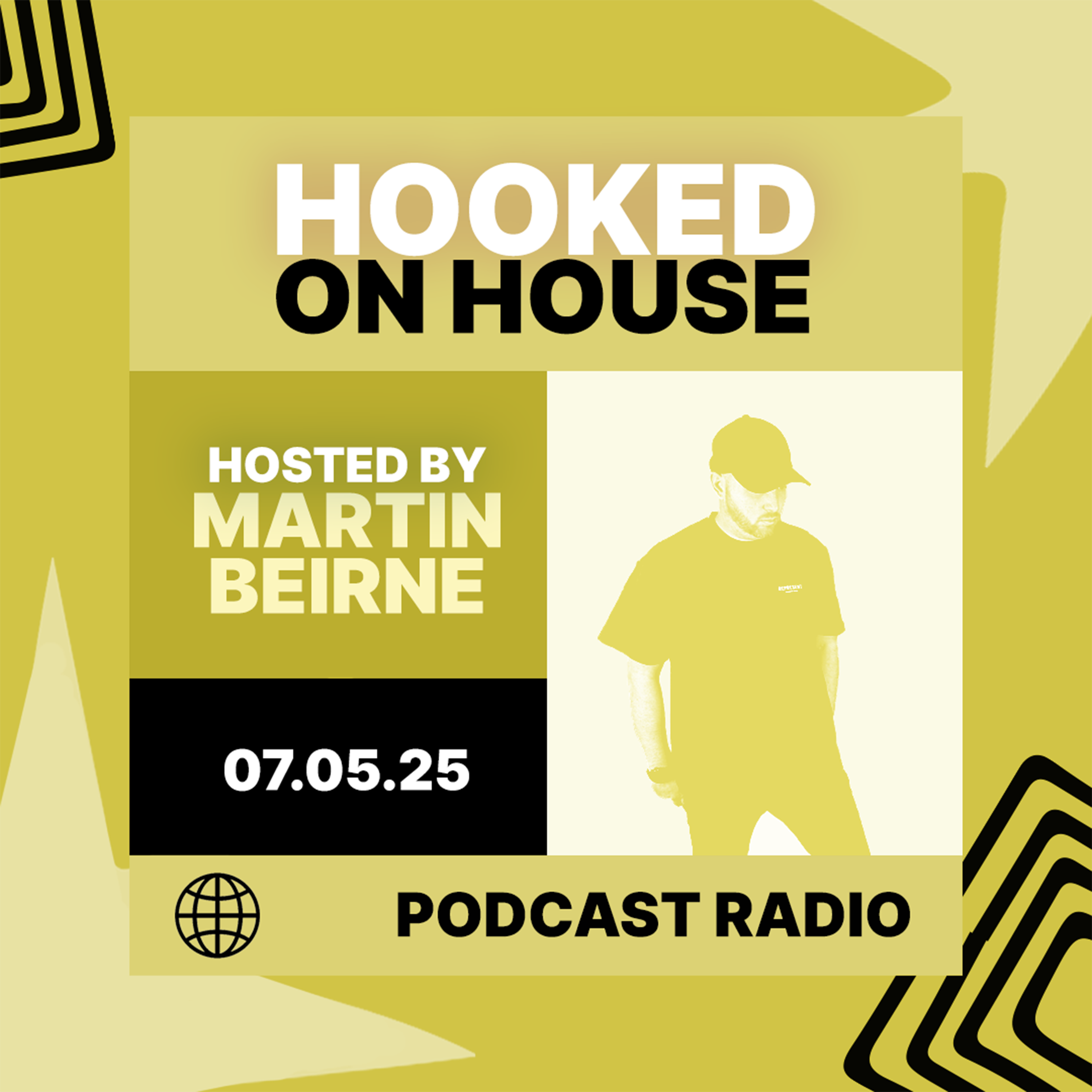 Hooked on House Podcast Radio hosted by Martin Beirne 07.05.25