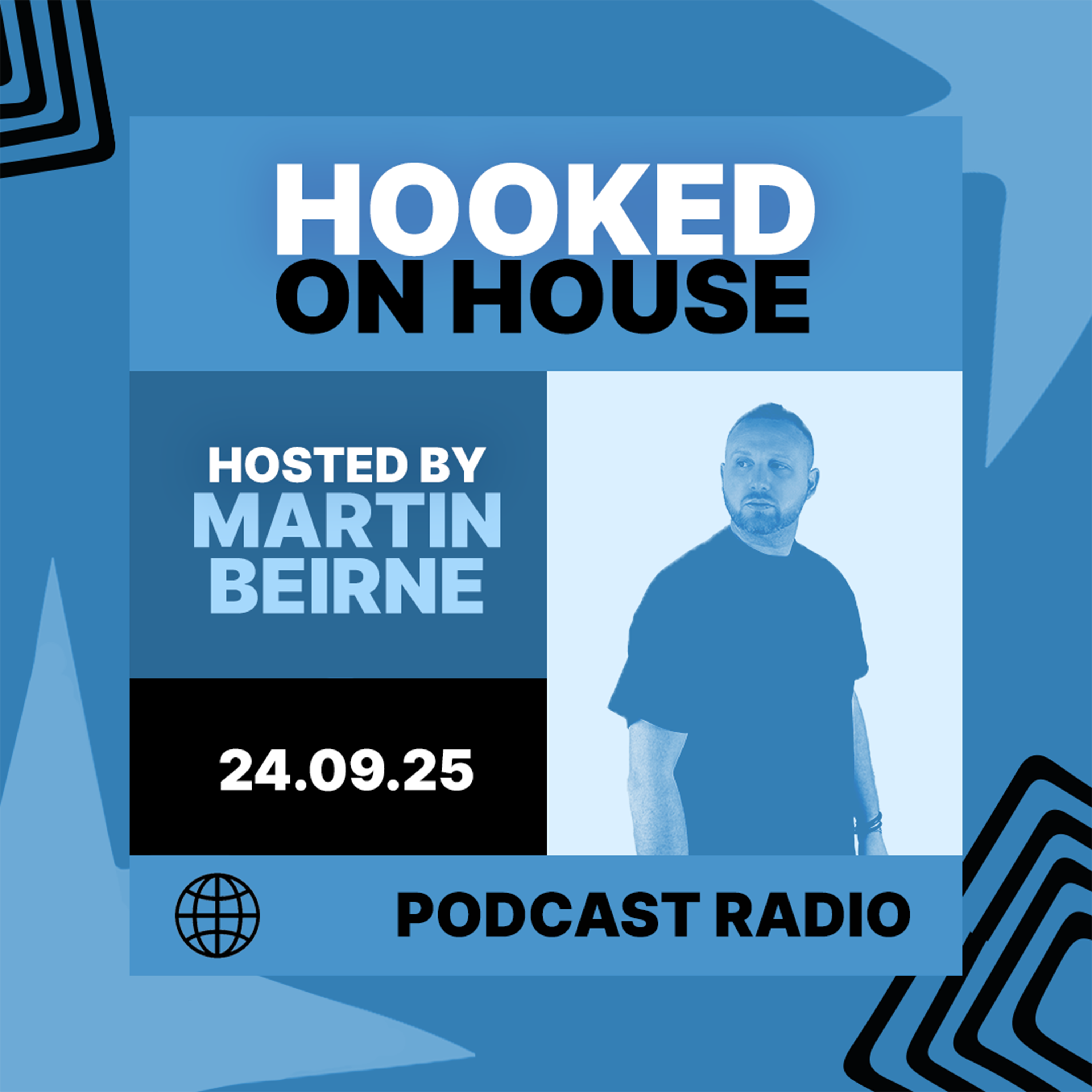 Hooked on House Podcast Radio hosted by Martin Beirne 24.09.25