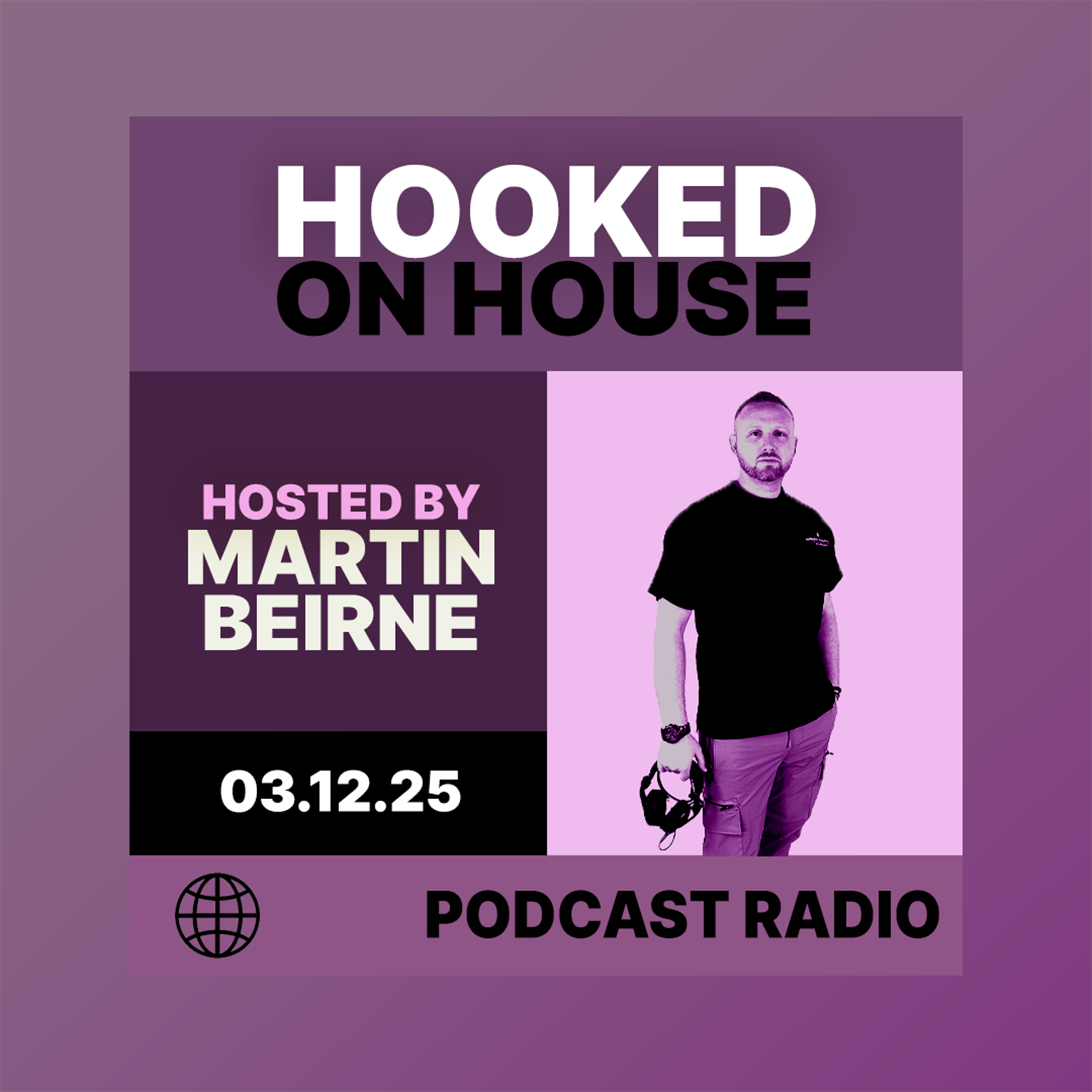 Hooked on House Radio w/ Martin Beirne – 03 Dec 2025 | Dance floor Anthems & Feel Good Vibes
