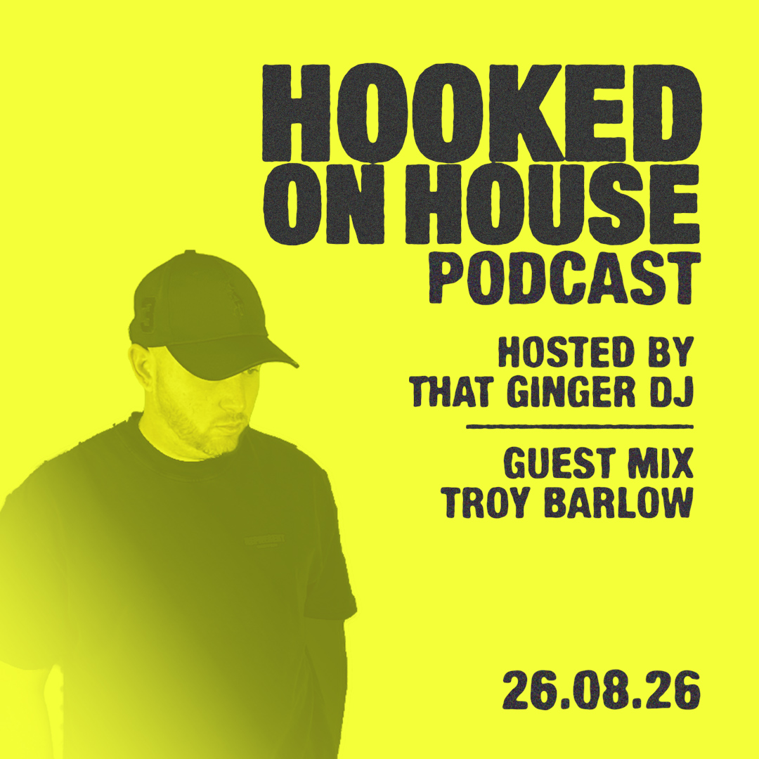 Hooked on House — New House Music + Troy Barlow Guest Mix | 26 Aug 2026