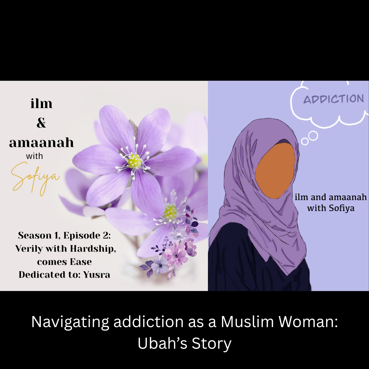 Verily with Hardship Comes Ease; Navigating Addiction as a Muslim Woman: Ubah’s Story