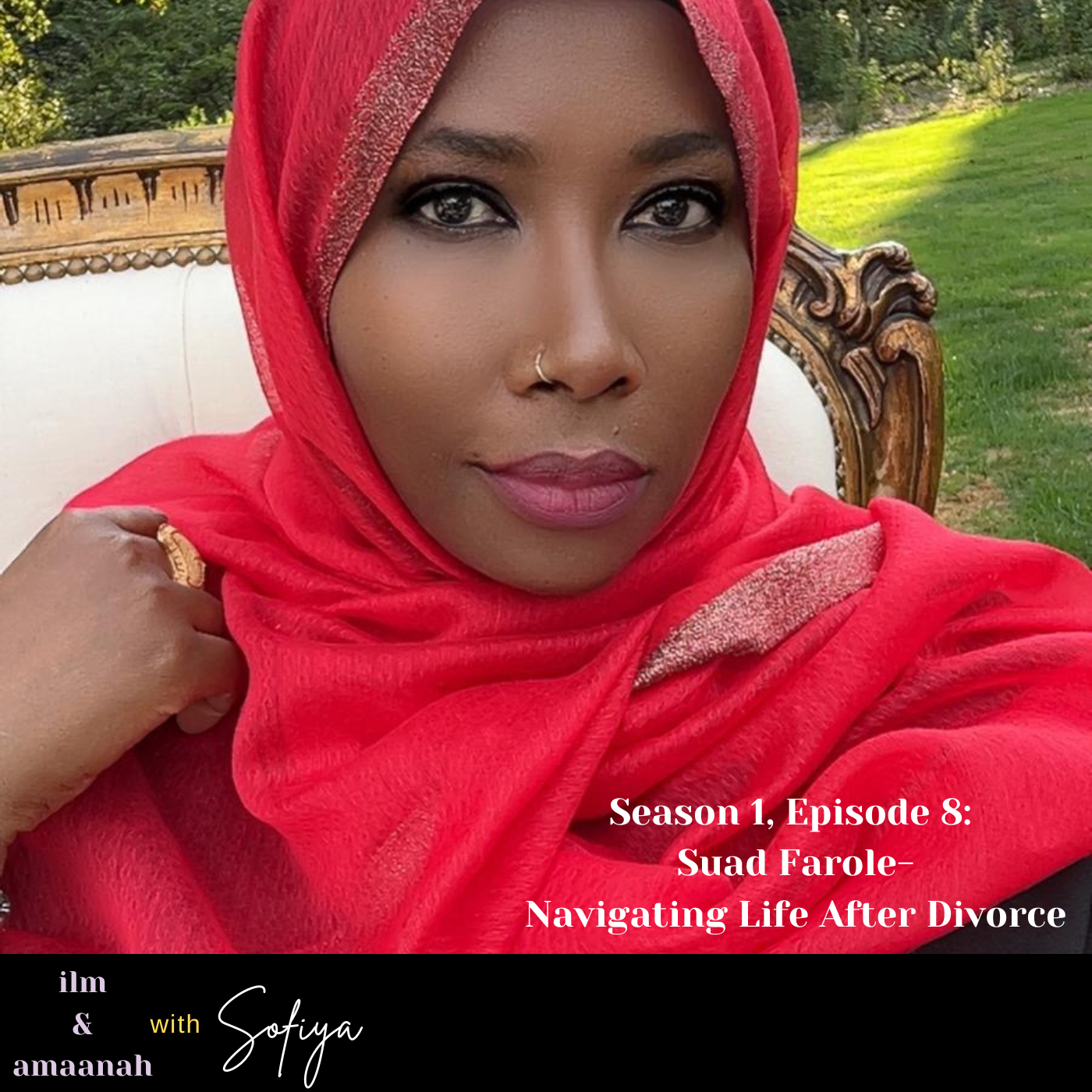 (Pt.2) Suad Farole: Rebuilding Life After Divorce| Ilm & Amaanah Season 1, Episode 8