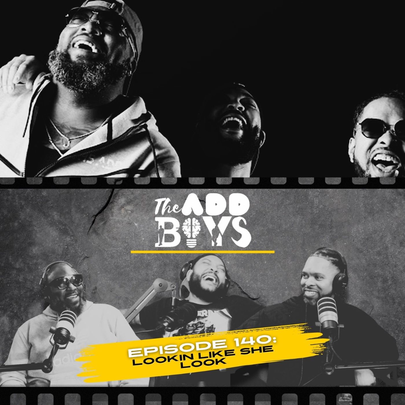 THE ADD BOYS EPISODE 140: LOOKIN LIKE SHE LOOK