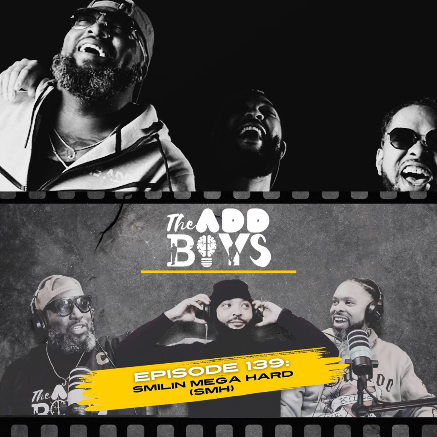 THE ADD BOYS EPISODE 139: SMILIN MEGA HARD (SMH)