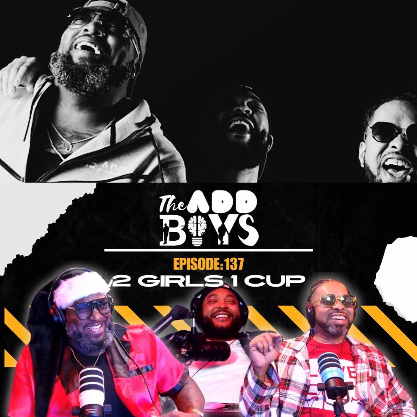 THE ADD BOYS EPISODE 137: 2 GIRLS 1 CUP