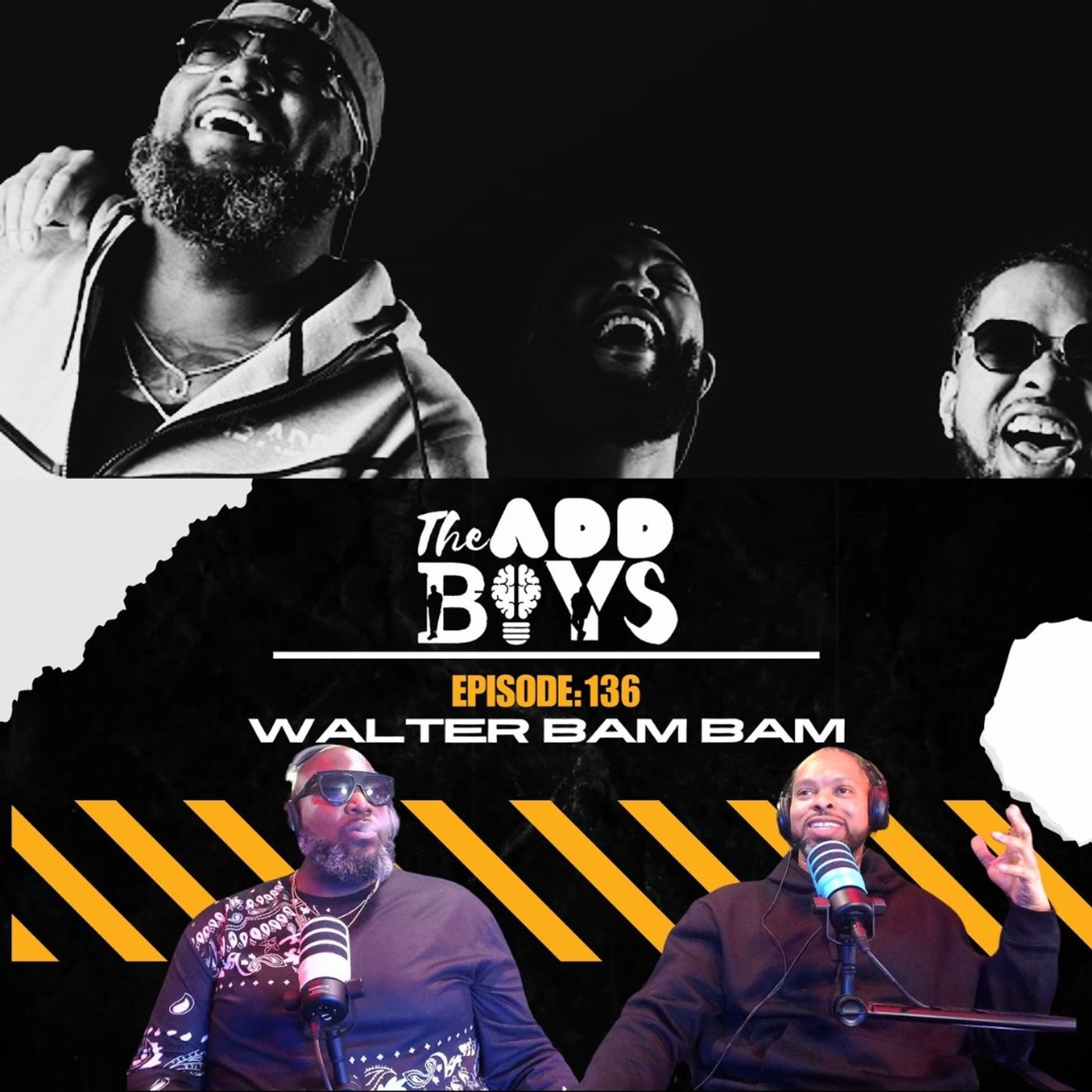 THE ADD BOYS EPISODE 136: WALTER BAM BAM