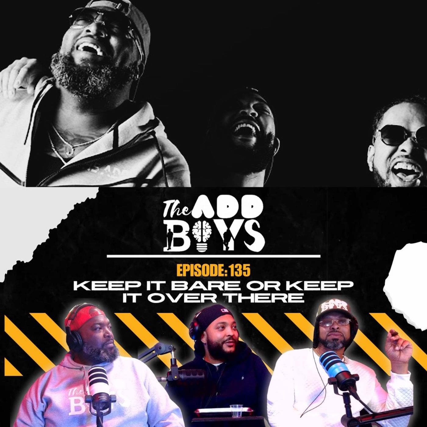 THE ADD BOYS EPISODE 135: KEEP IT BARE OR KEEP IT OVER THERE