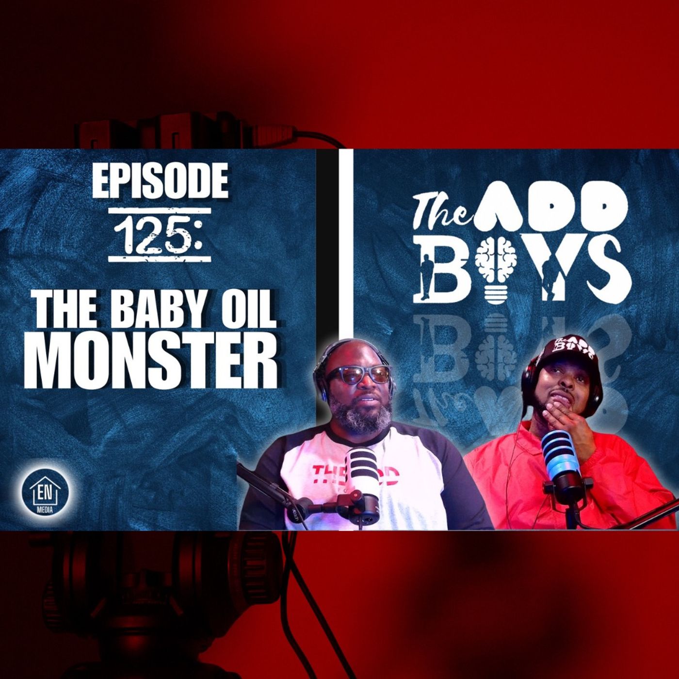 THE ADD BOYS EPISODE 125: THE BABY OIL MONSTER