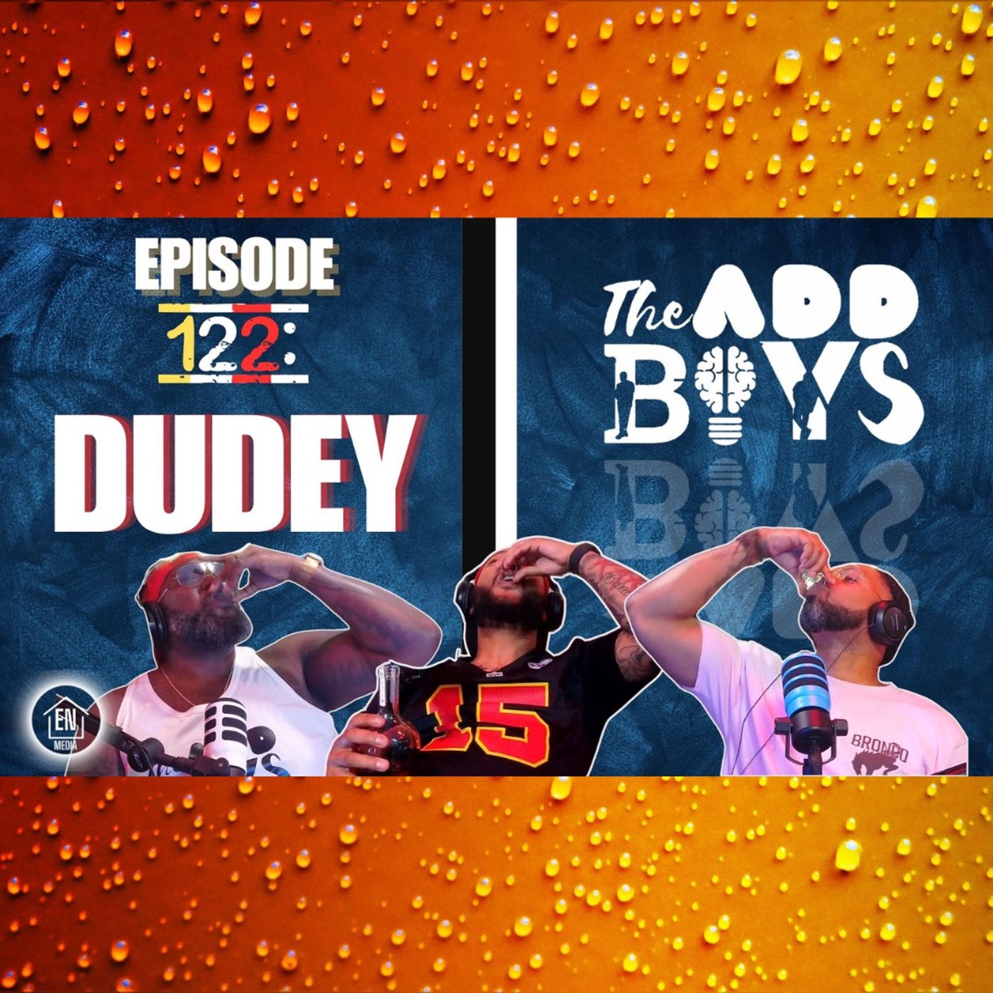 THE ADD BOYS EPISODE 122: DUDEY