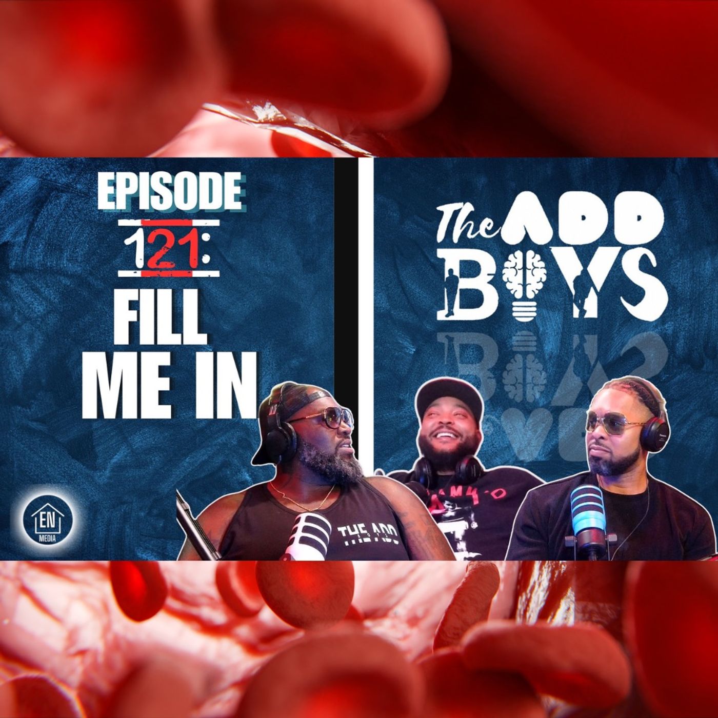 THE ADD BOYS EPISODE 121: FILL ME IN