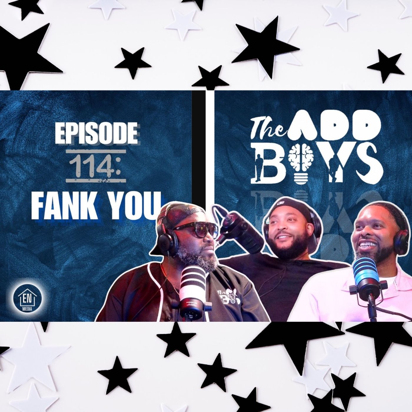 THE ADD BOYS EPISODE 114: FANK YOU
