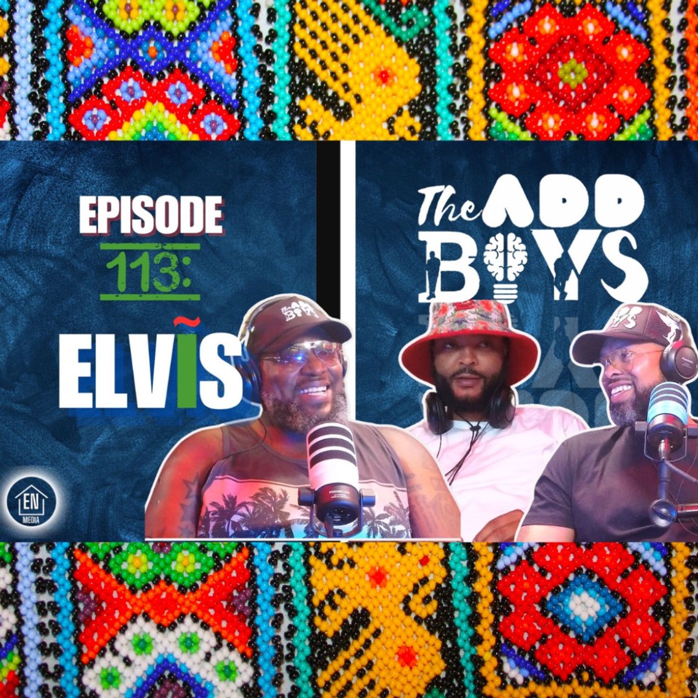 THE ADD BOYS EPISODE 113: ELVíS