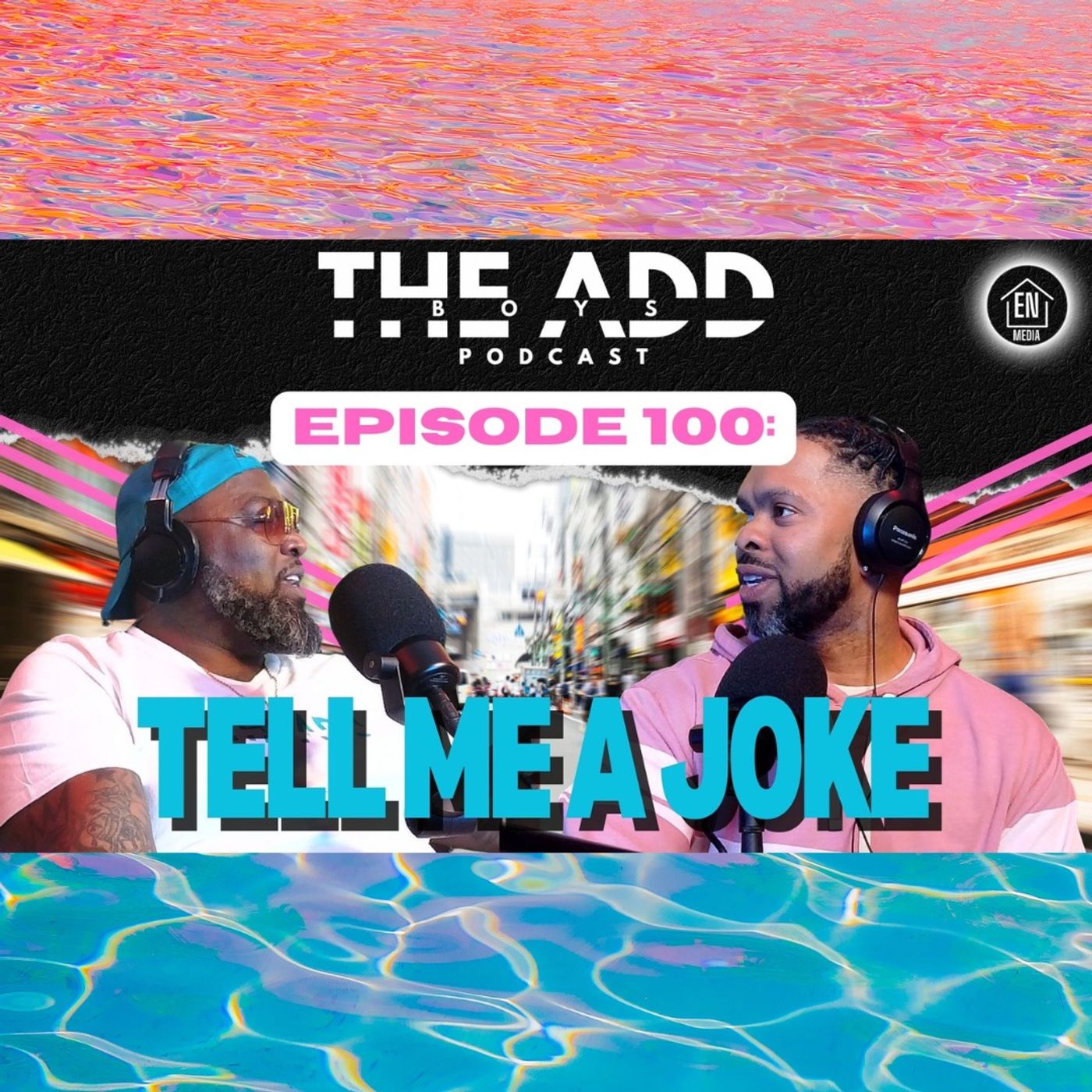 THE ADD BOYS EPISODE 100: TELL ME A JOKE