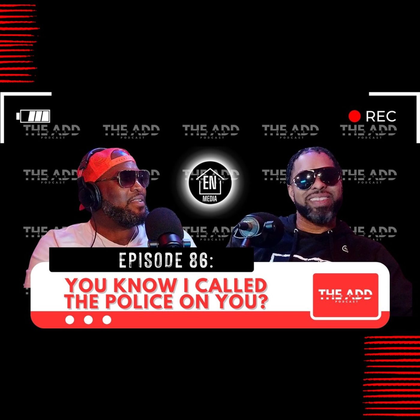 THE ADD BOYS EPISODE 86: YOU KNOW I CALLED THE POLICE ON YOU?