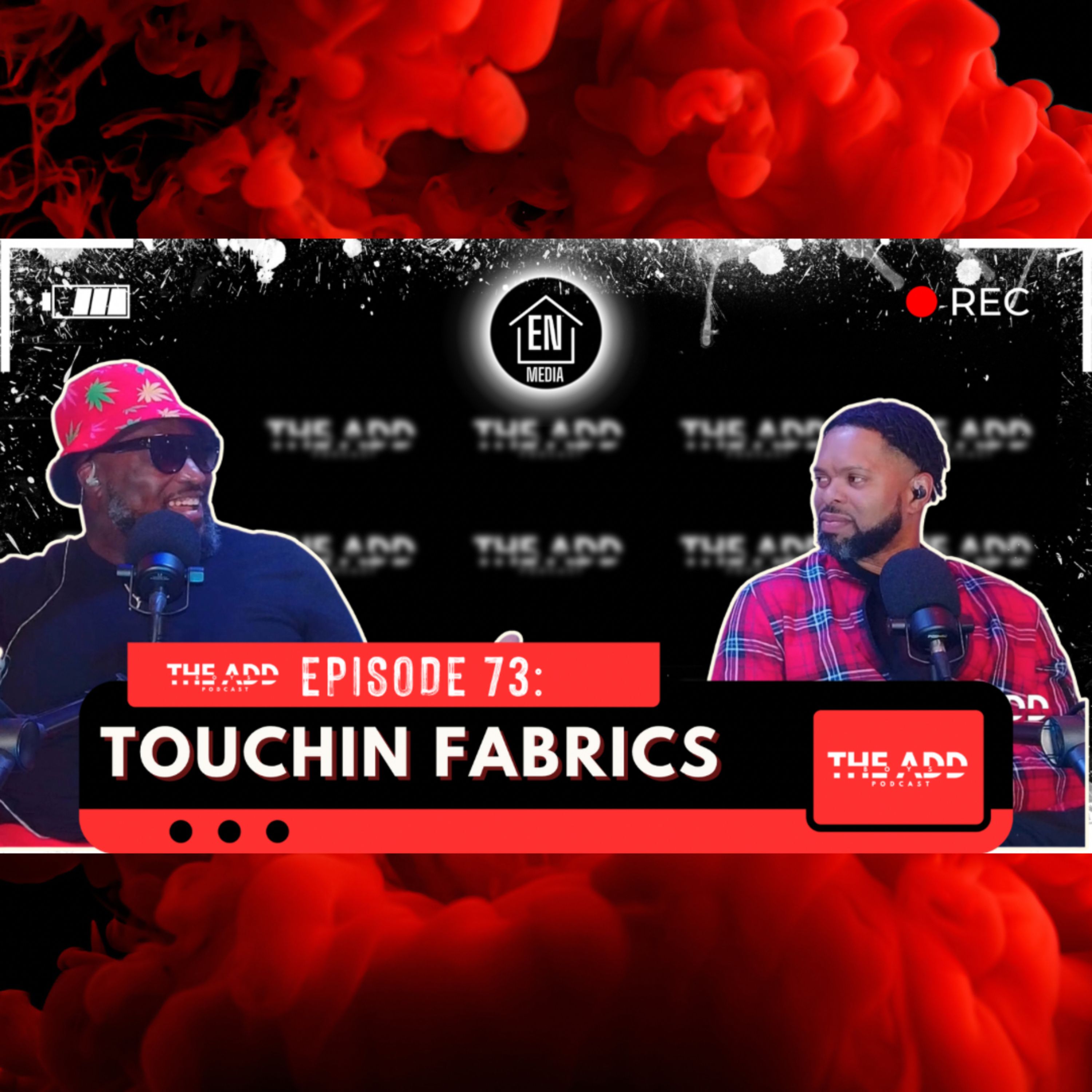 THE ADD BOYS EPISODE 73: TOUCHIN FABRICS