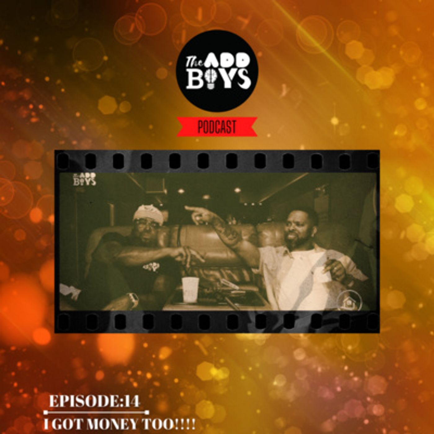 THE ADD BOYS EPISODE 14: I GOT MONEY TOO!!!!