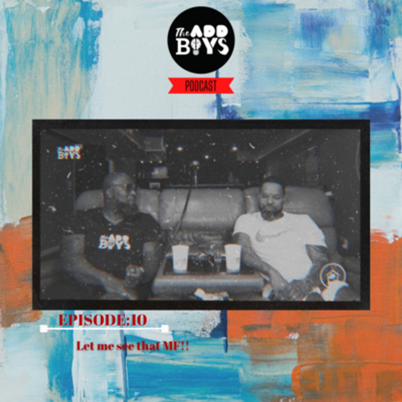THE ADD BOYS EPISODE 10: LET ME SEE THAT MF!!