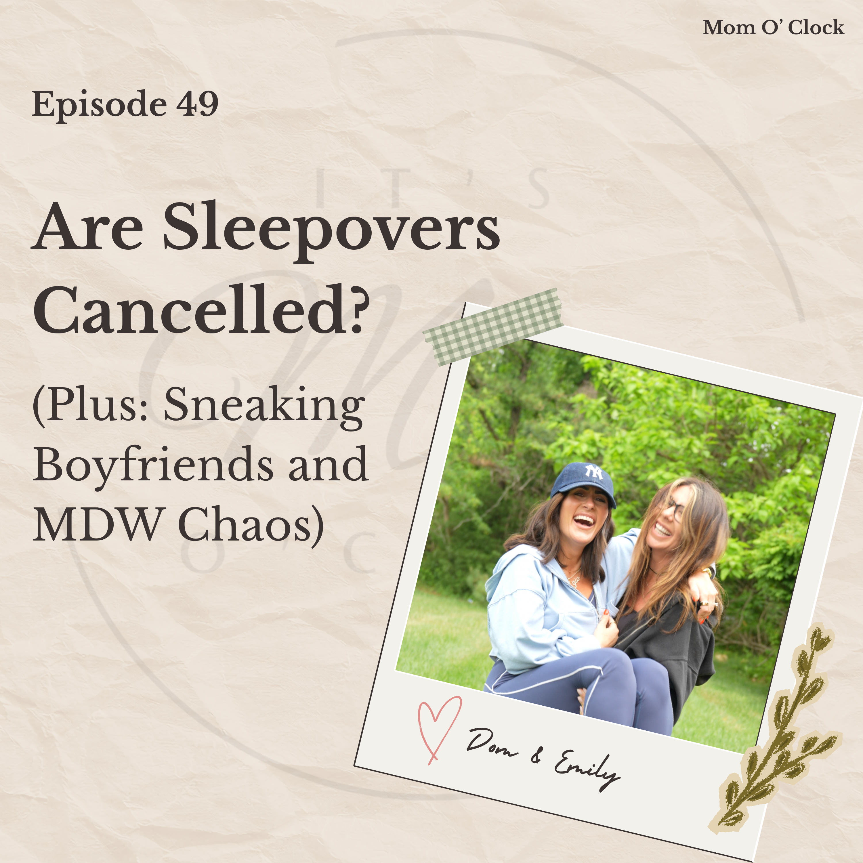 EPISODE 49: Are Sleepovers Cancelled? (Plus: Sneaking Boyfriends and MDW Chaos)