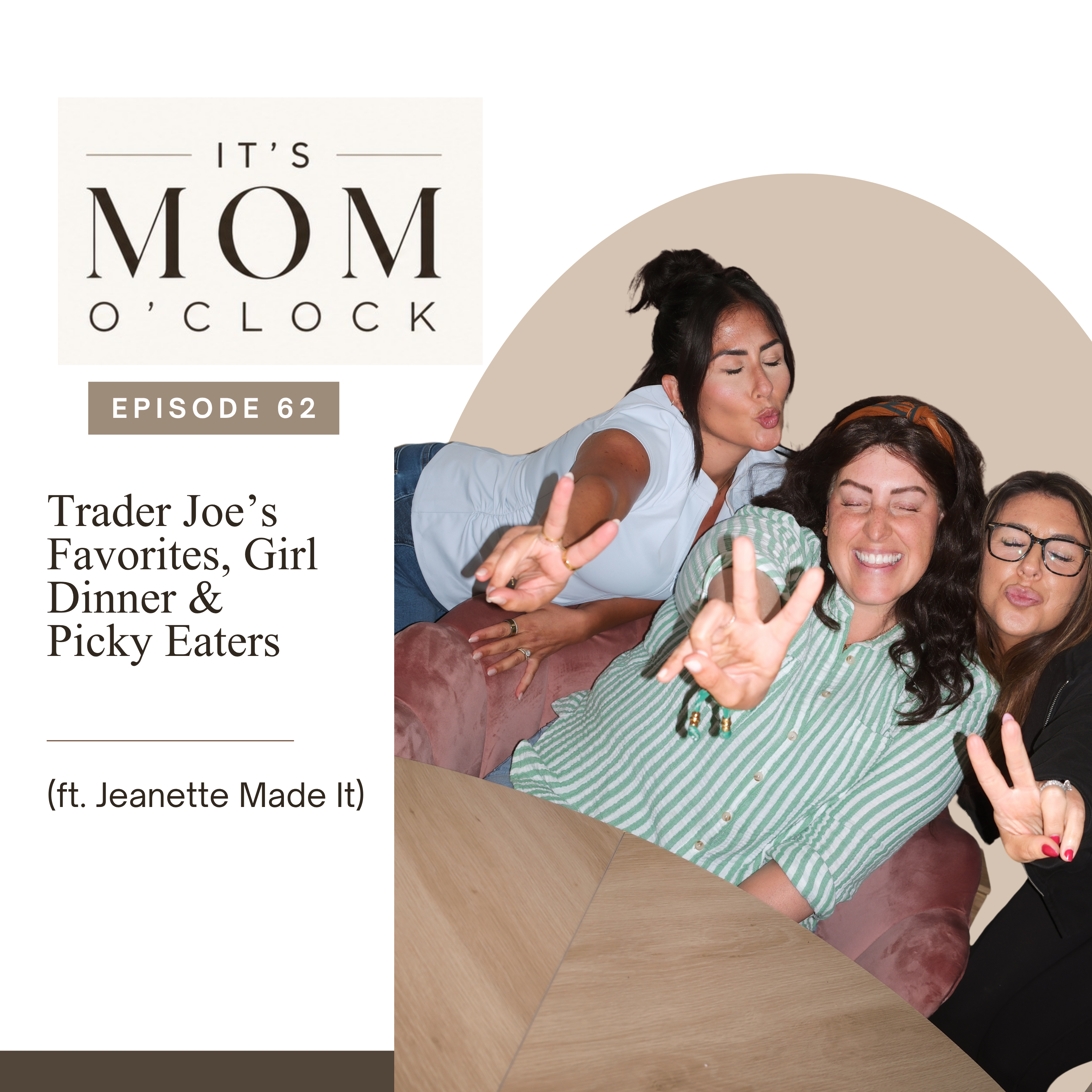 Trader Joe’s Favorites, Girl Dinner & Picky Eaters  (ft. Jeanette Made It)