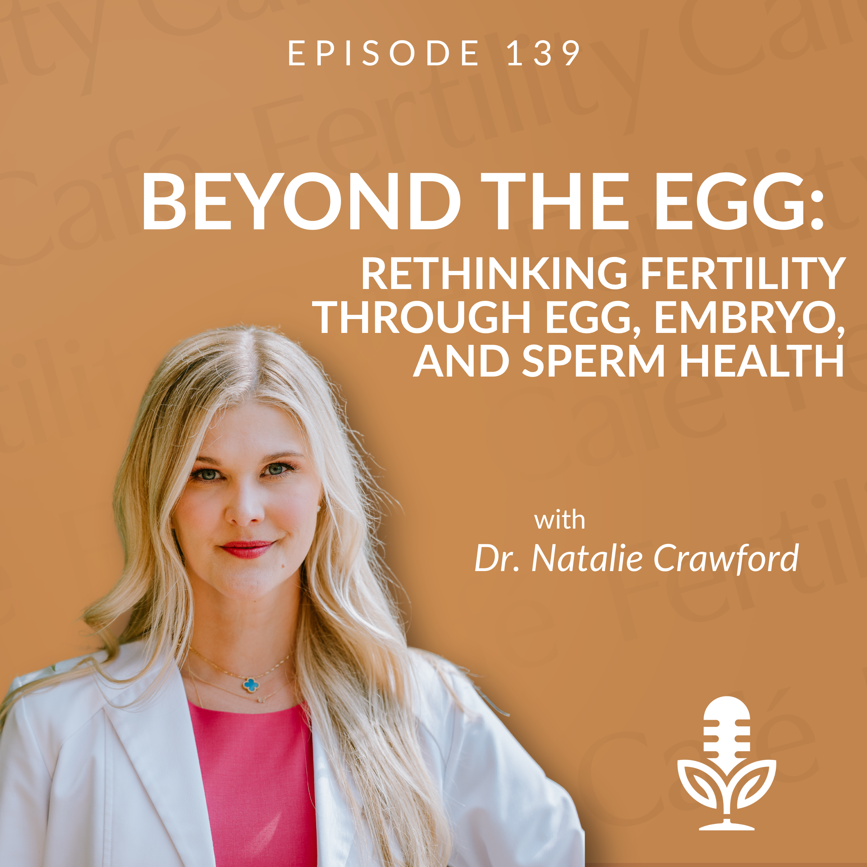 Beyond the Egg: Rethinking Fertility Through Egg, Embryo, and Sperm Health episode artwork