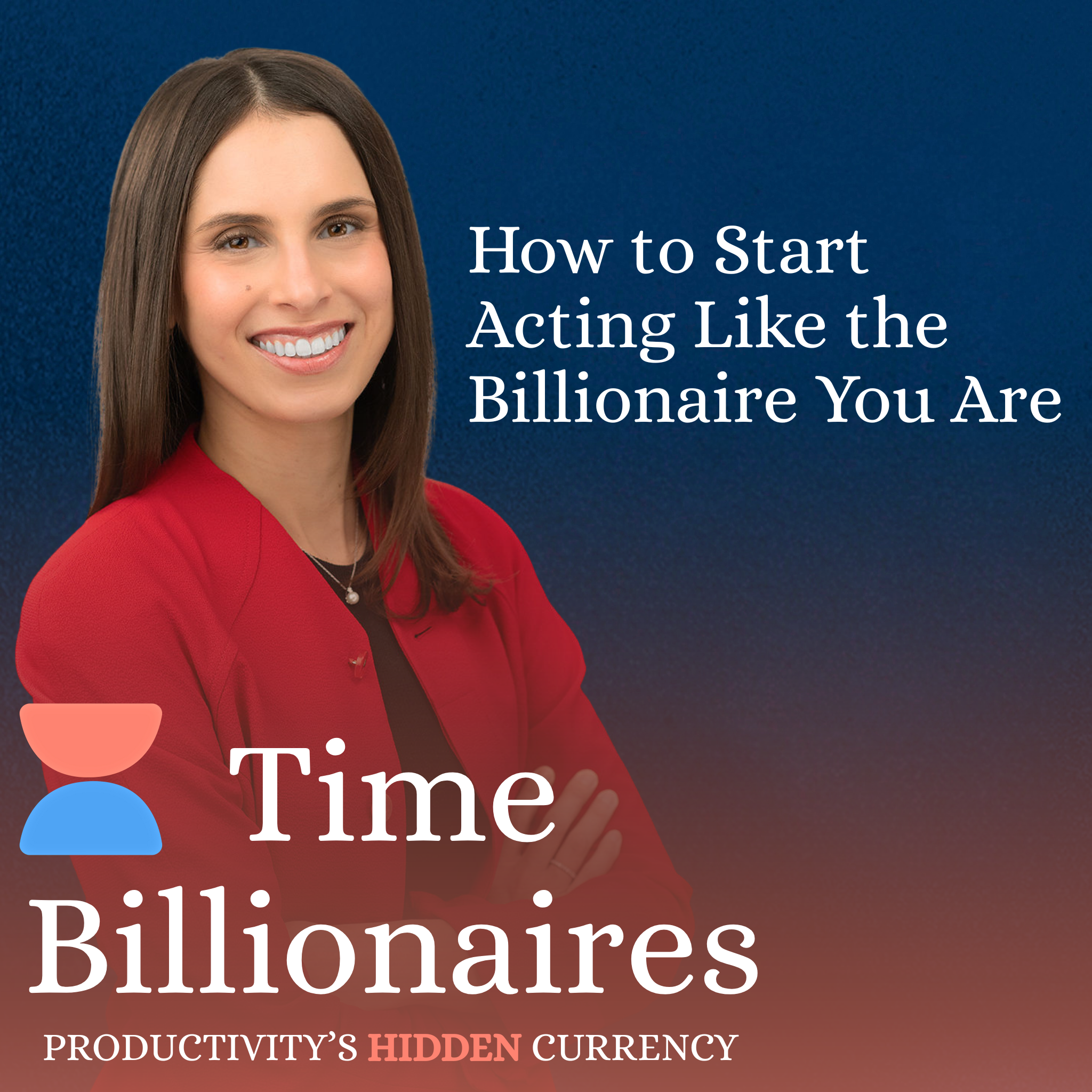 How to Start Acting Like the Billionaire You Are