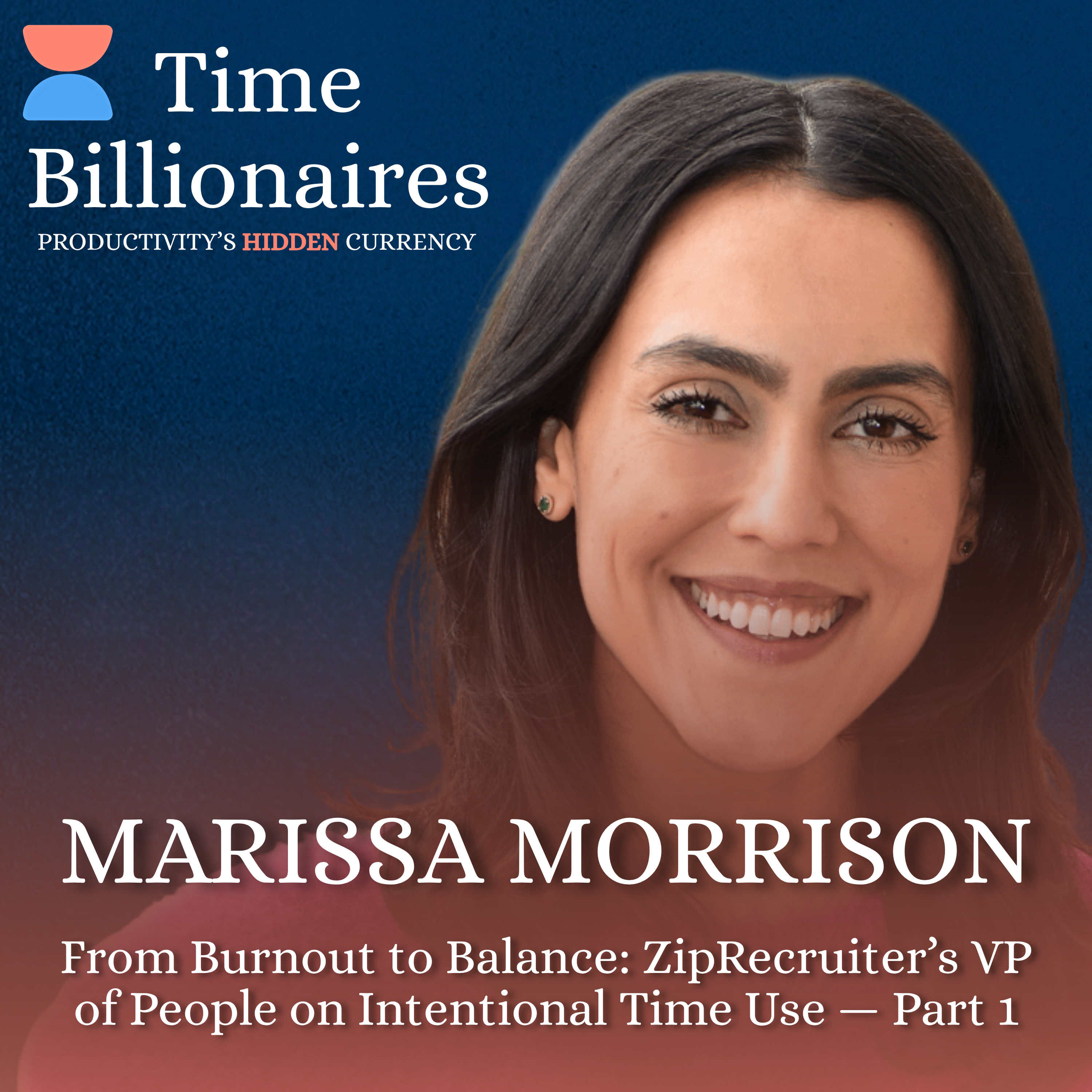 Rethinking Time and Balance: Marissa Morrison of ZipRecruiter on Intentional Time Use — Part 1