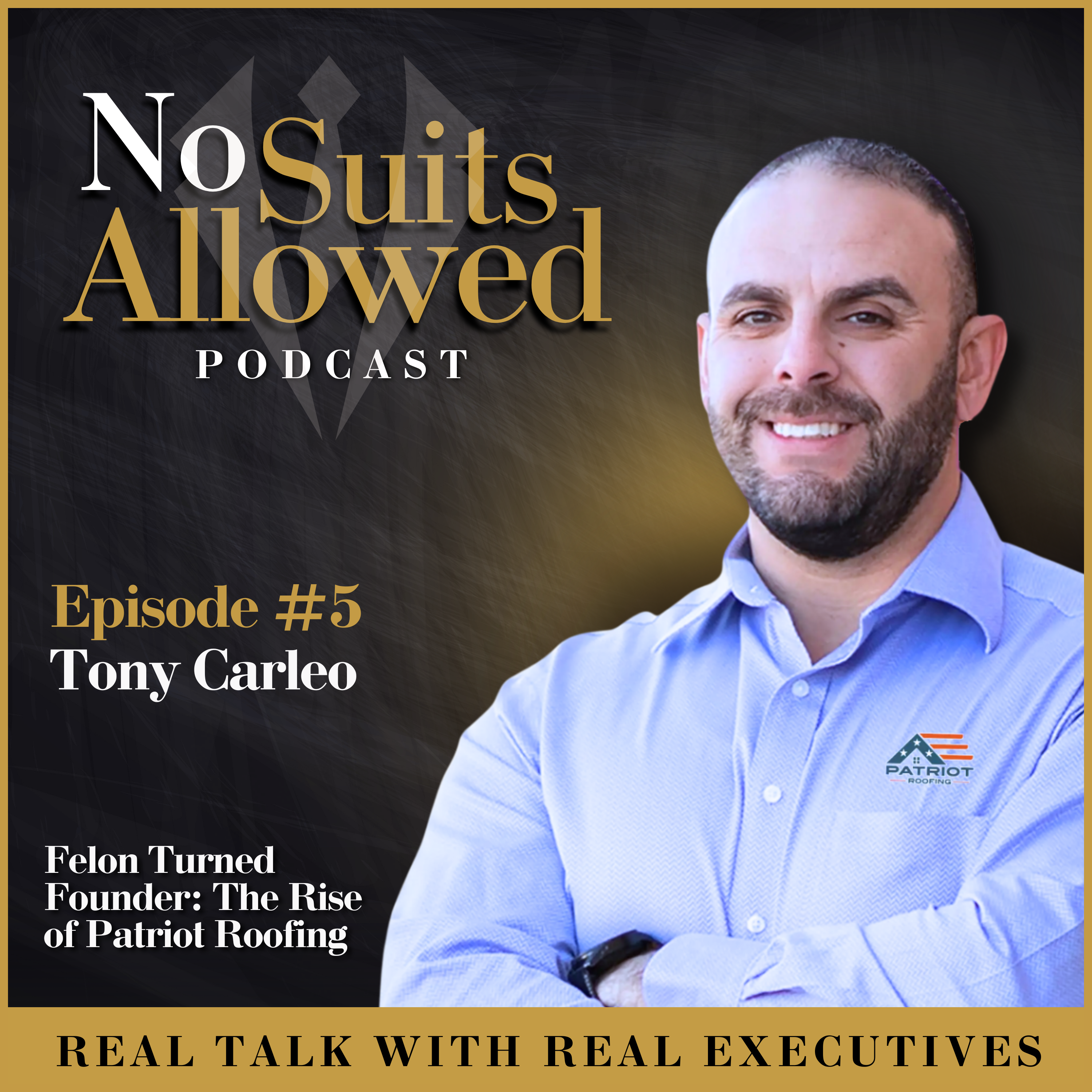 Felon Turned Founder: Tony Carleo and the Rise of Patriot Roofing