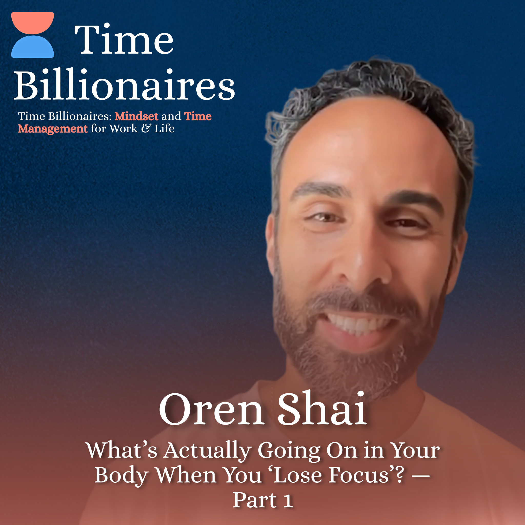 What’s Actually Going On in Your Body When You ‘Lose Focus’? with Oren Shai — Part 1