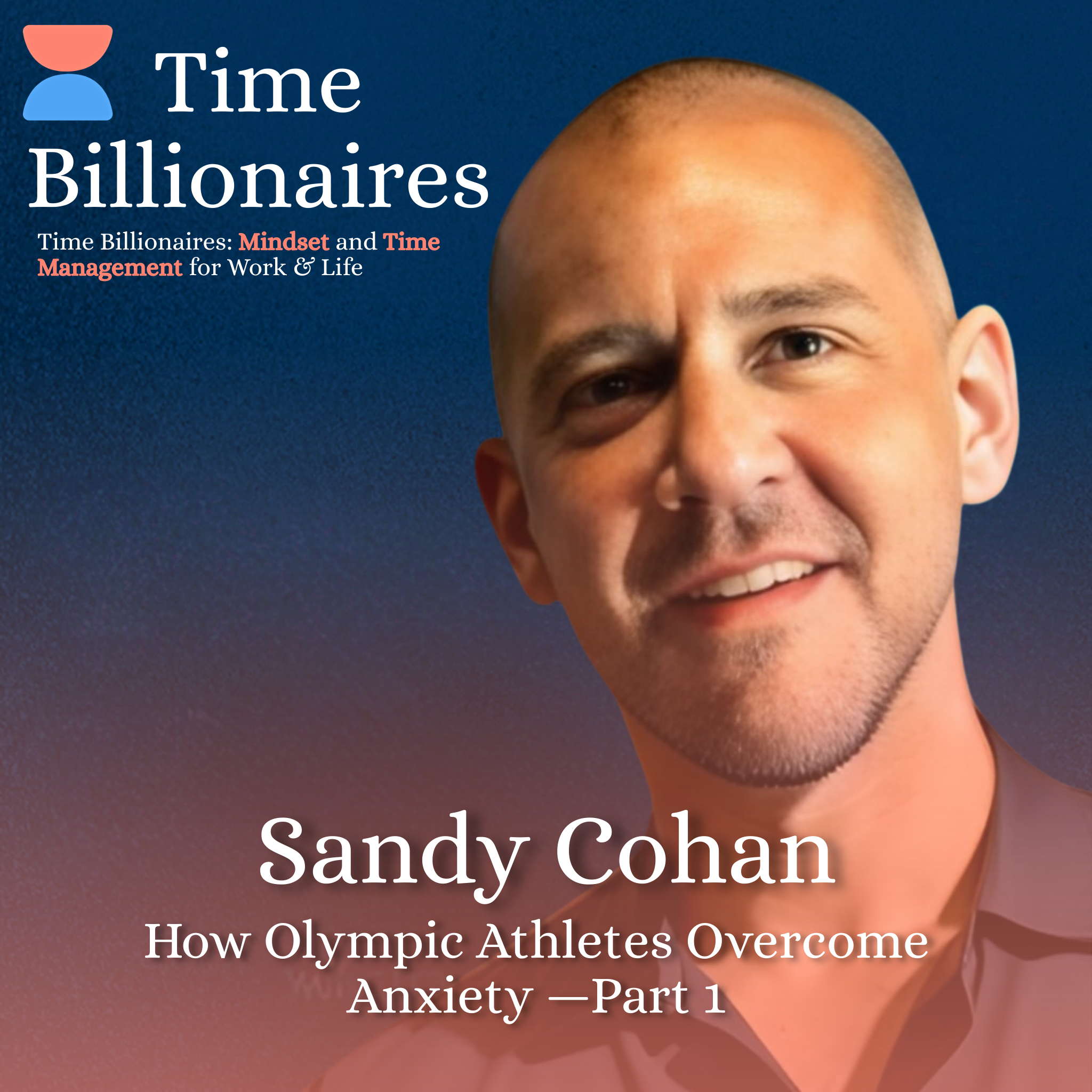 How Olympic Athletes Overcome Anxiety with Sandy Cohan — Part 1